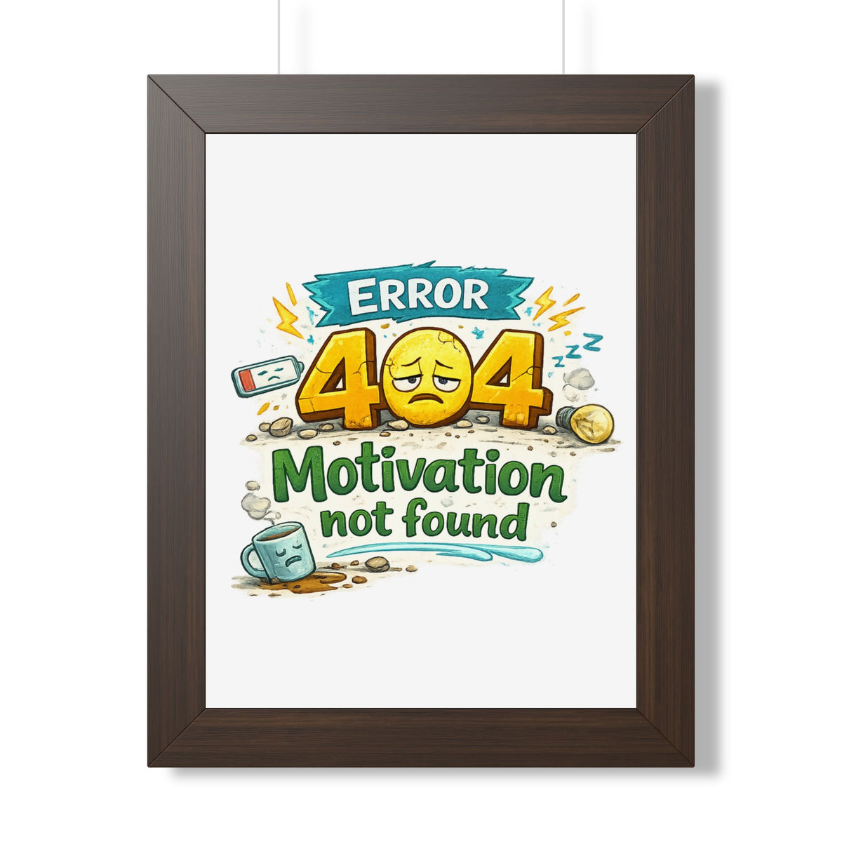 Error 404 Motivation Not Found — Framed Poster — Walnut, 12″ x 16″ | The ClawMark Store