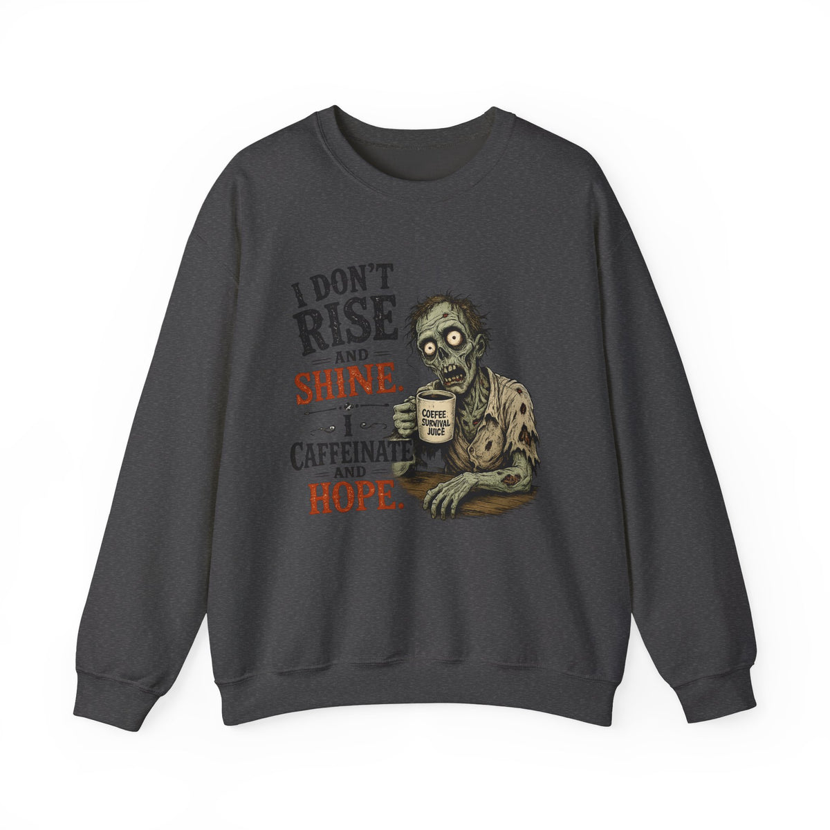 "I Don't Rise and Shine, I Caffeinate and Hope" Zombie Sweatshirt — S, Dark Heather | The ClawMark Store