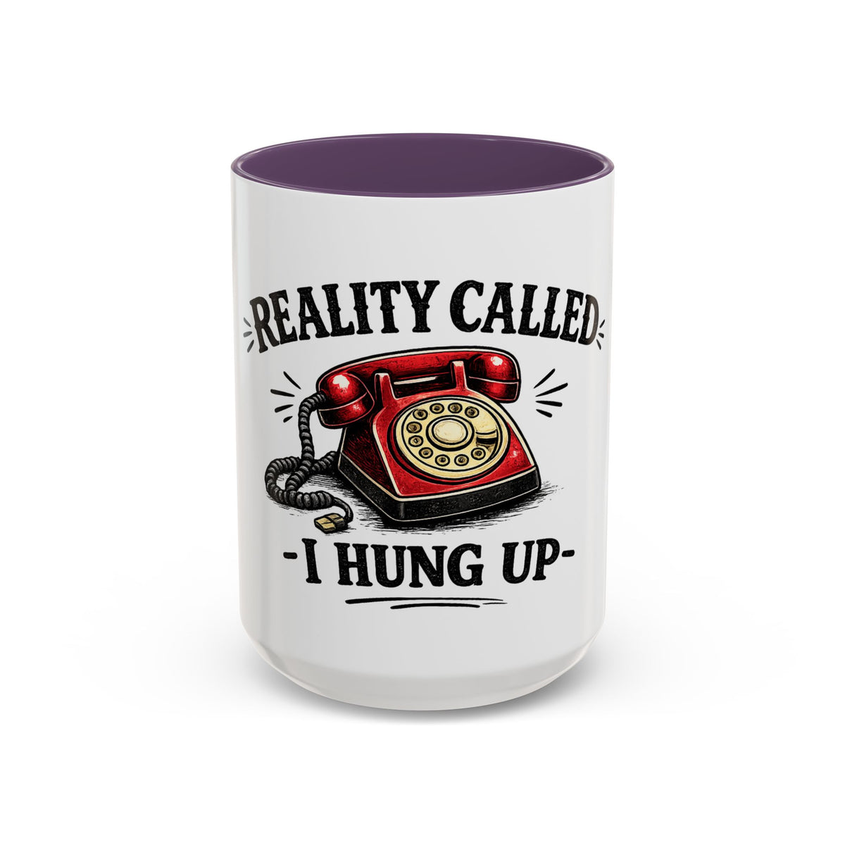 Reality Called - I Hung Up — Ceramic Accent Mug