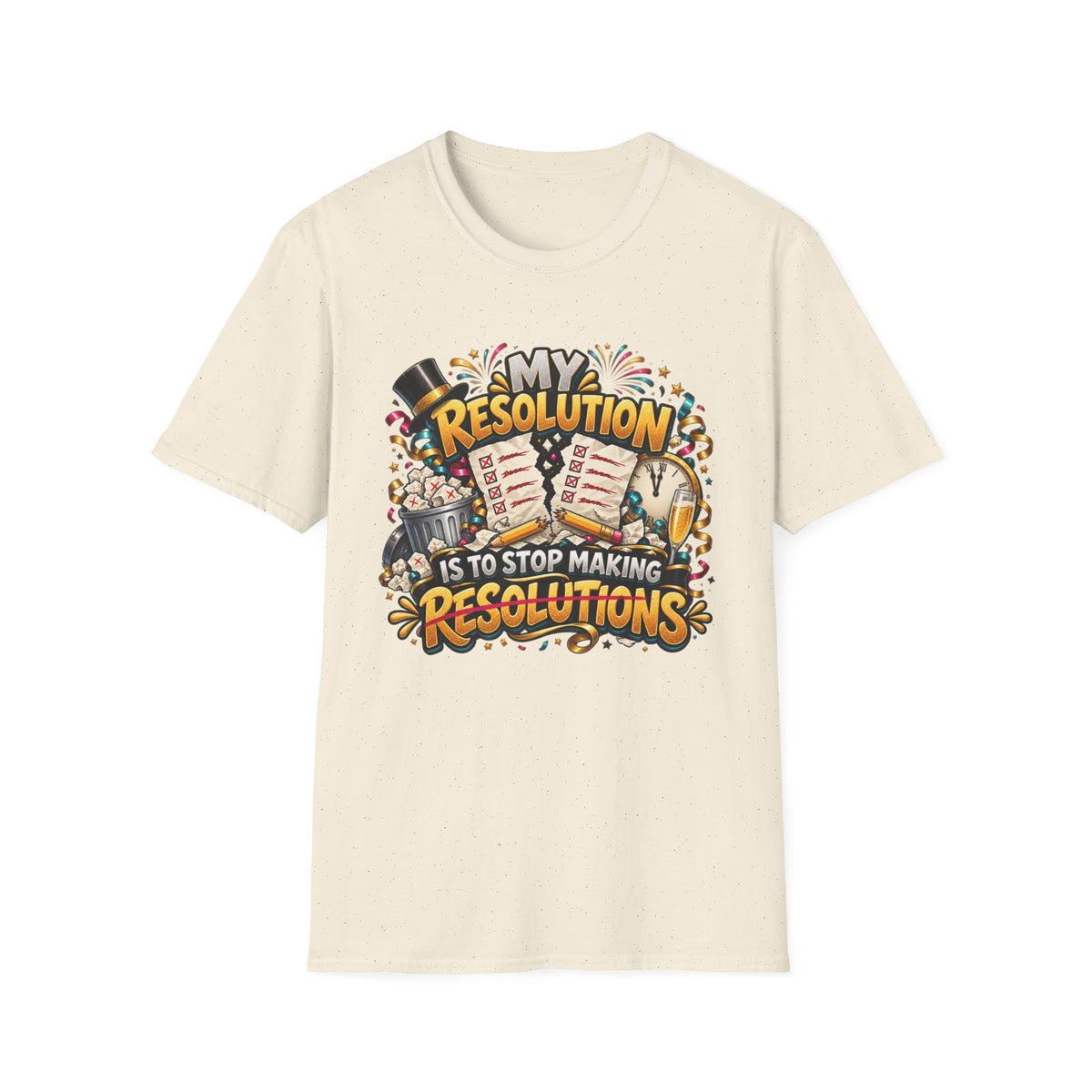T-Shirt — Funny "My Resolution is to Stop Making Resolutions" New Year Graphic Tee