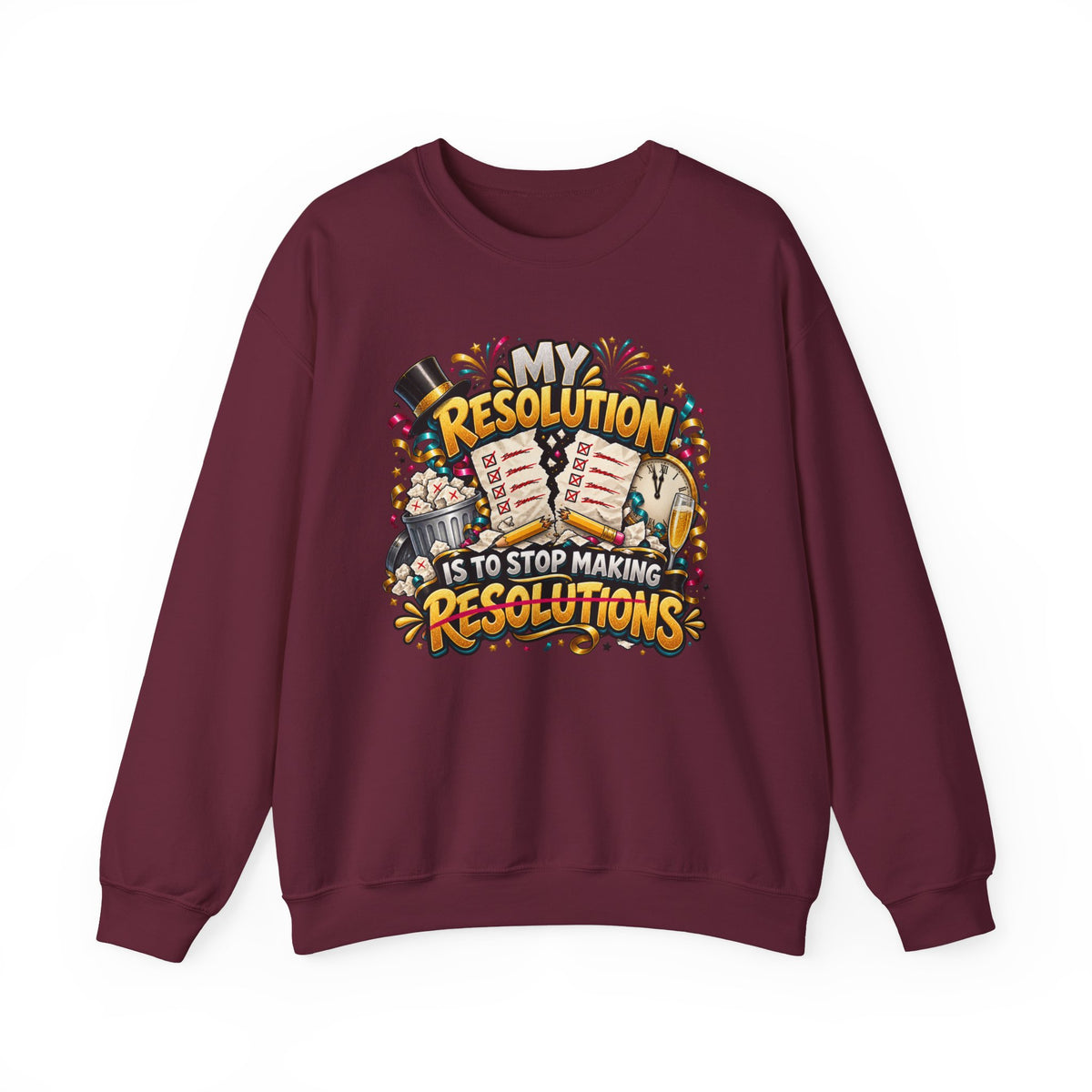 Crewneck Sweatshirt — "My Resolution Is To Stop Making Resolutions" New Year Graphic