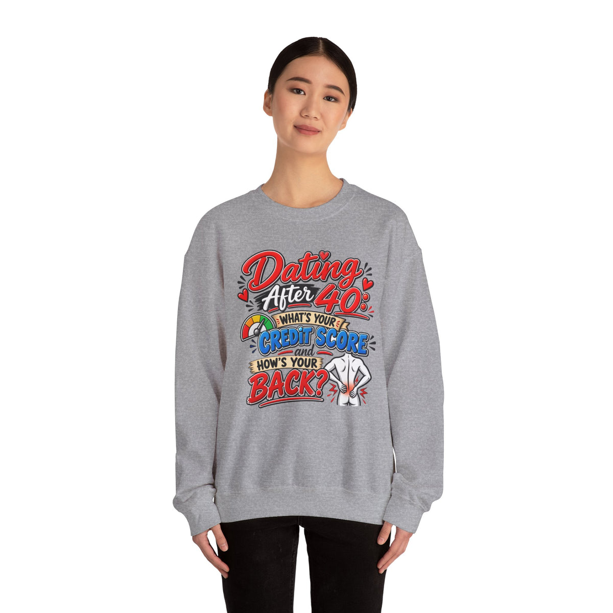 "Dating After 40: What’s Your Credit Score and How’s Your Back?" Sweatshirt