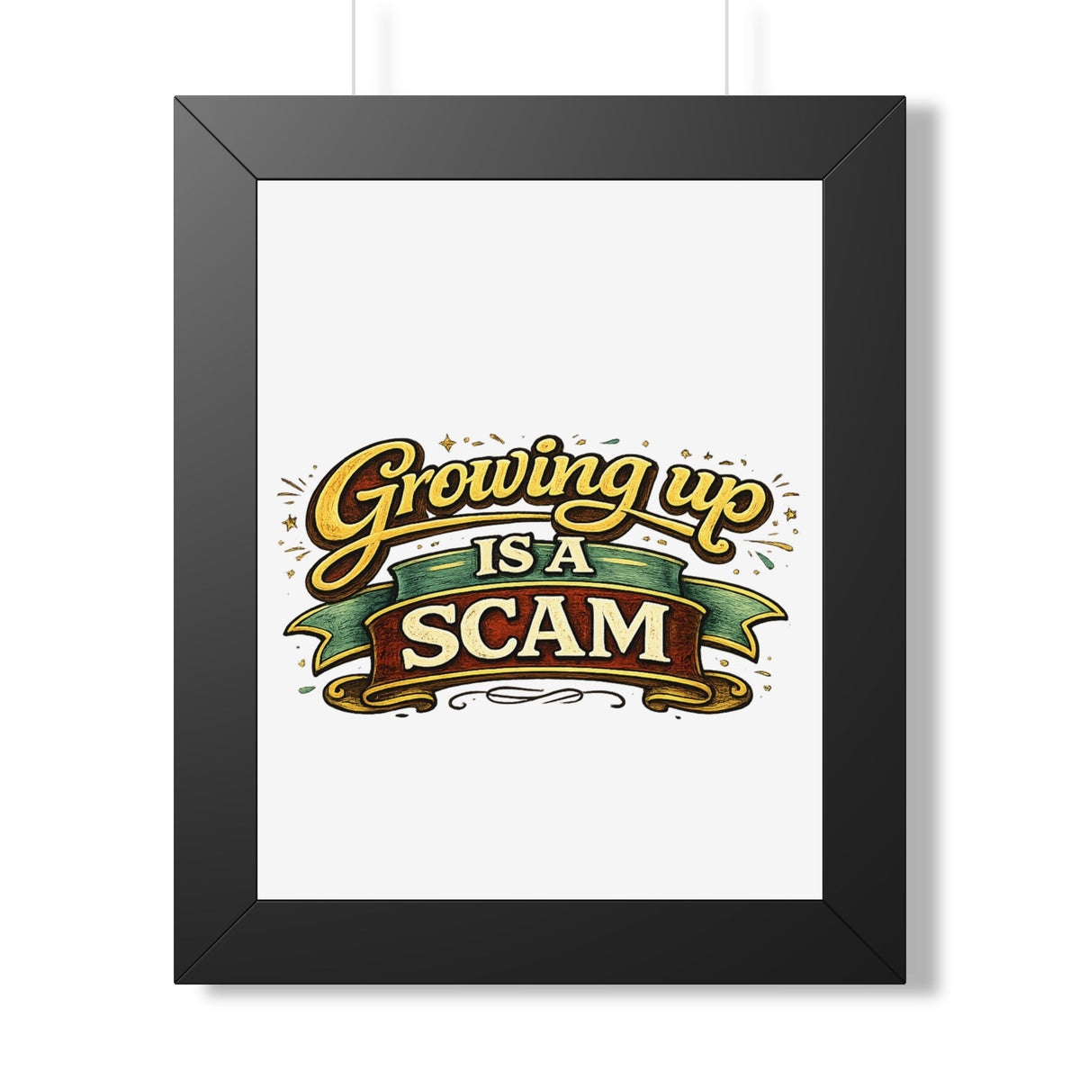 "Growing Up Is A Scam" Framed Poster — Black, 11" x 14" | The ClawMark Store