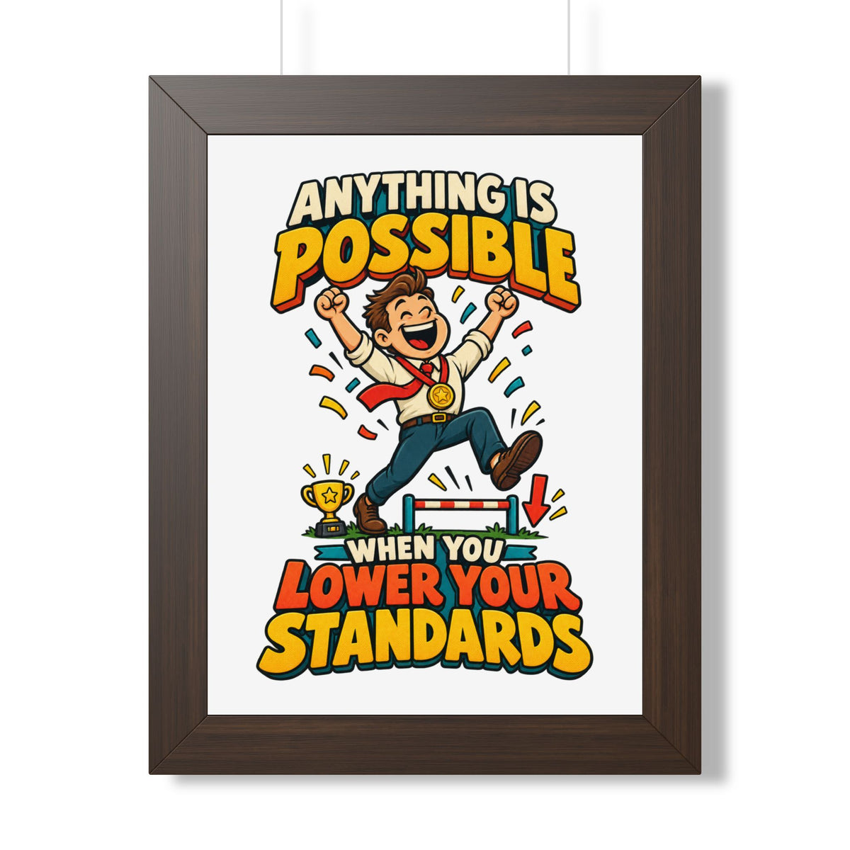 Framed Poster — "Anything Is Possible When You Lower Your Standards" Motivational Joke Art