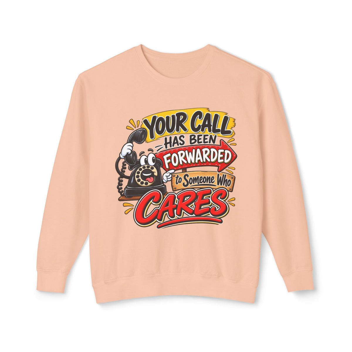 "Your Call Has Been Forwarded to Someone Who Cares" Sweatshirt — Peachy, S | The ClawMark Store