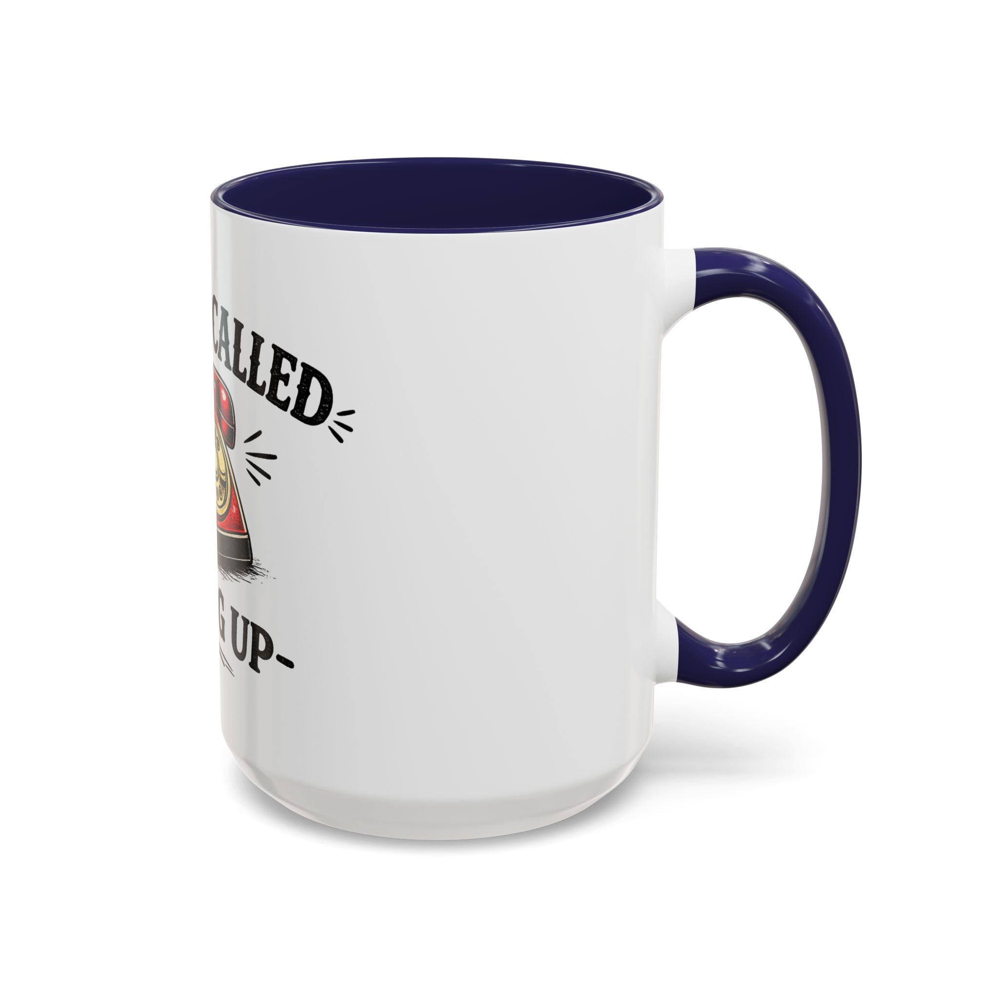 Reality Called - I Hung Up | Coffee Mug | Funny Reality Called Ceramic Accent Mug