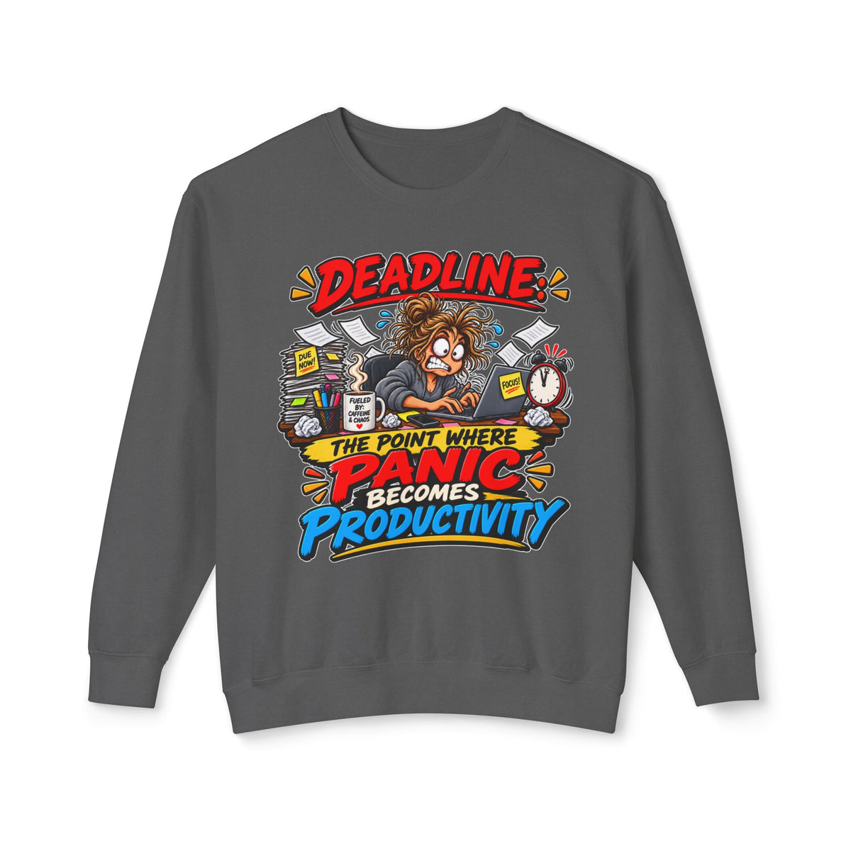 "Deadline: The Point Where Panic Becomes Productivity" Sweatshirt