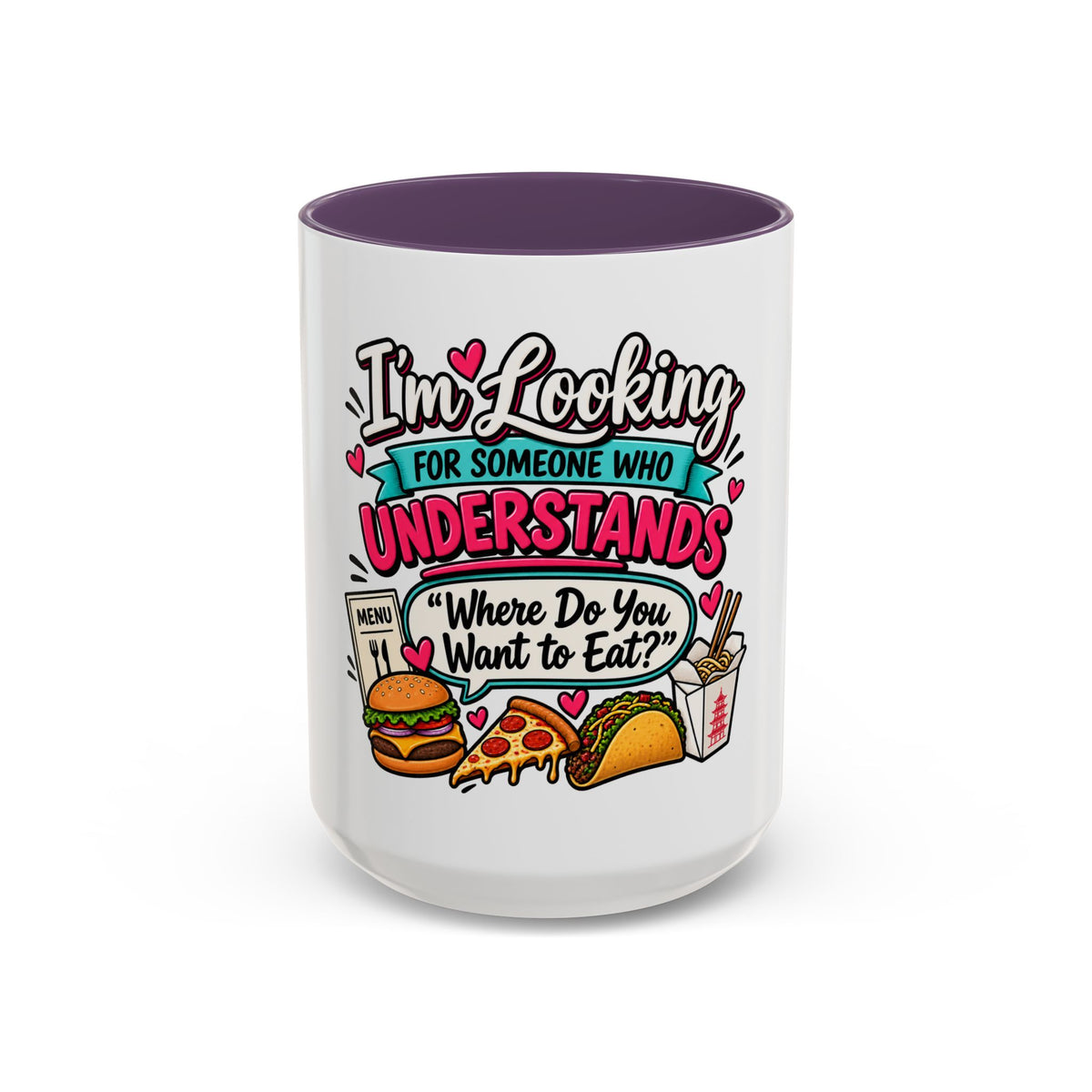 I'm Looking For Someone Who Understands 'Where Do You Want to Eat?' — Mug — Purple, 15oz | The ClawMark Store
