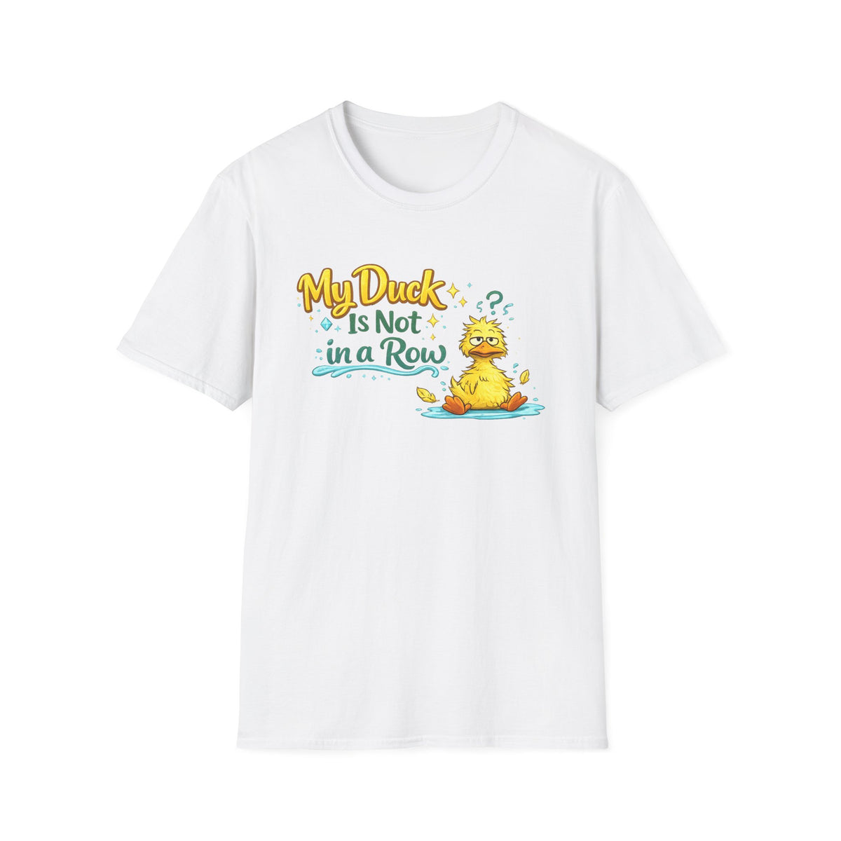 My Duck Is Not In A Row — T-Shirt — White, S | The ClawMark Store