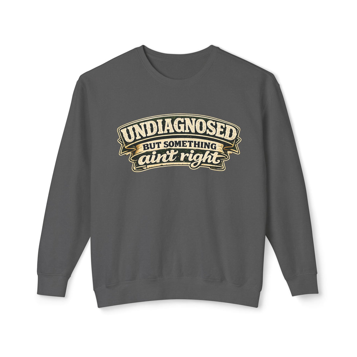 Undiagnosed But Something Ain't Right Sweatshirt — Pepper, S | The ClawMark Store