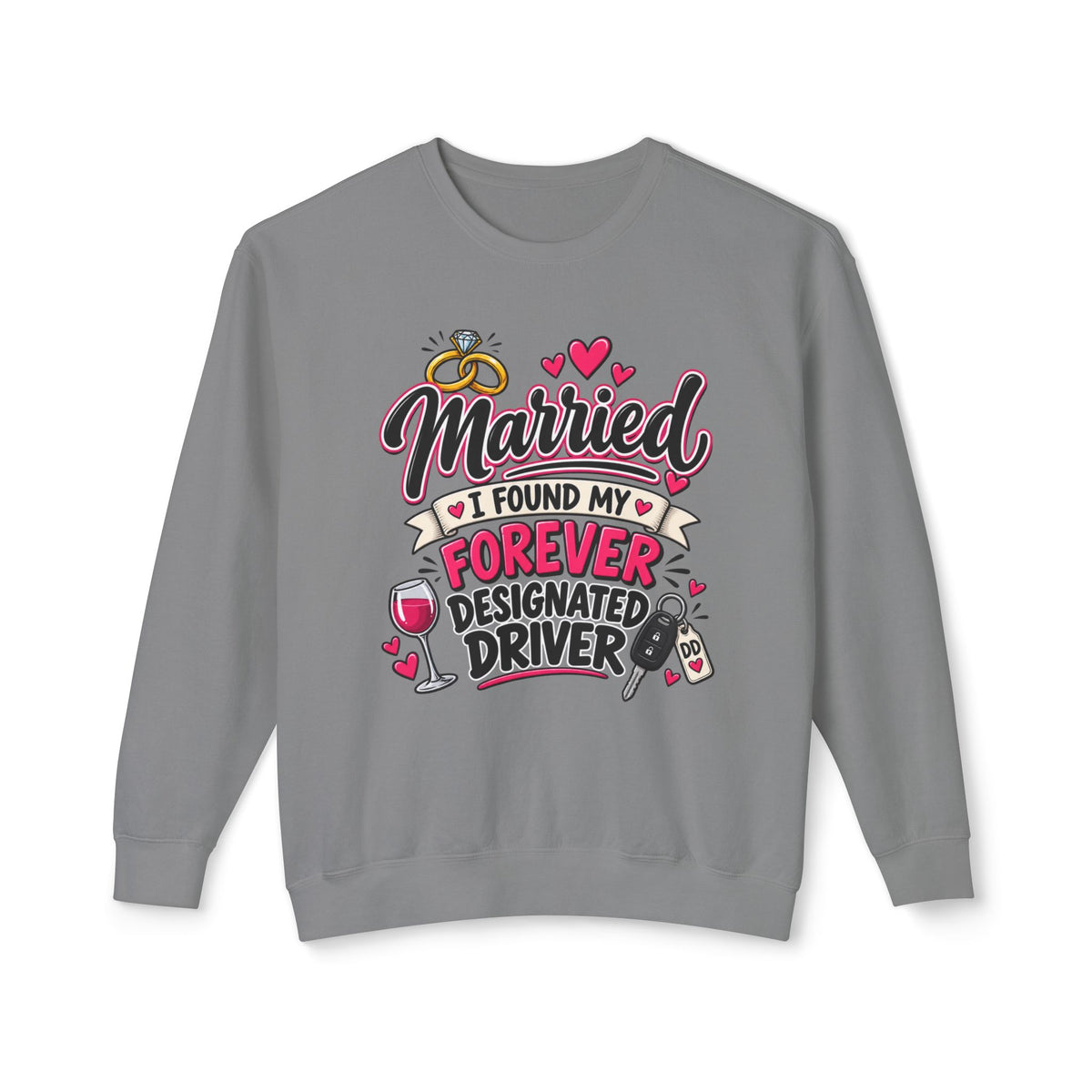 Married — I Found My Forever Designated Driver Crewneck Sweatshirt — Grey, S | The ClawMark Store
