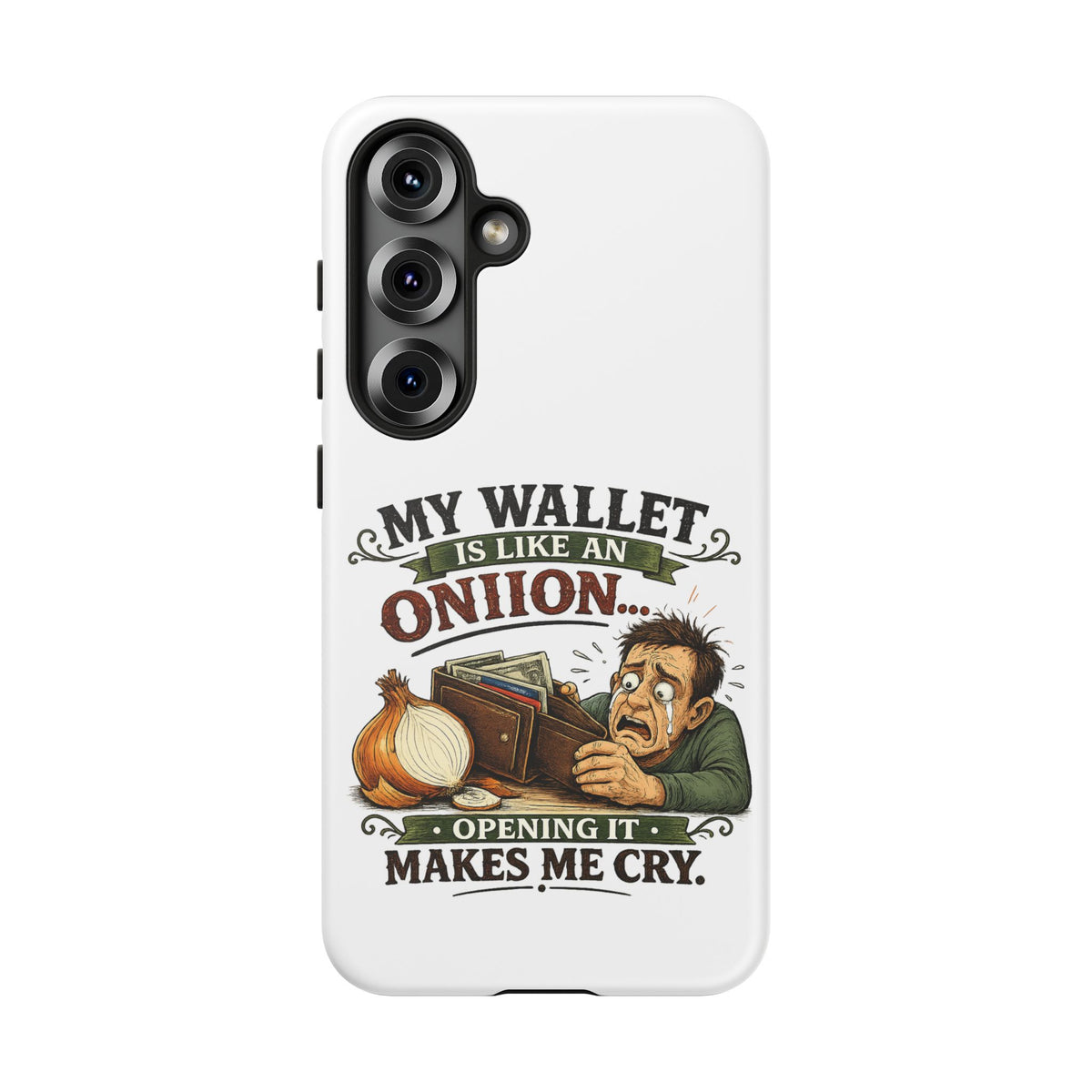 My Wallet Is Like An Onion, Opening It Makes Me Cry — Phone Case