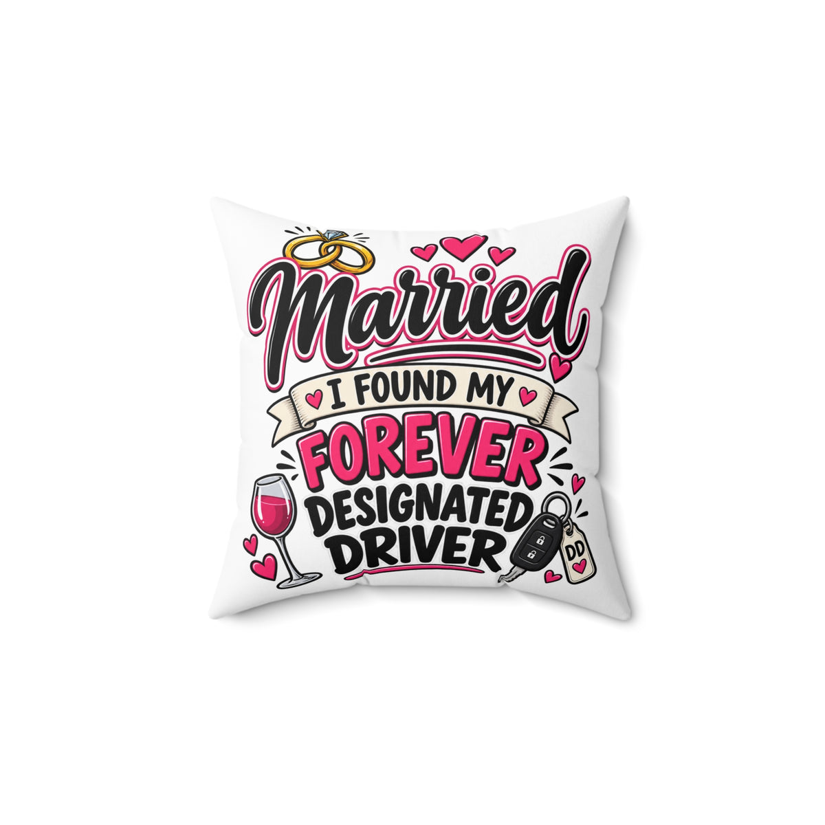 Married - I Found My Forever Designated Driver Pillow — 14" × 14" | The ClawMark Store