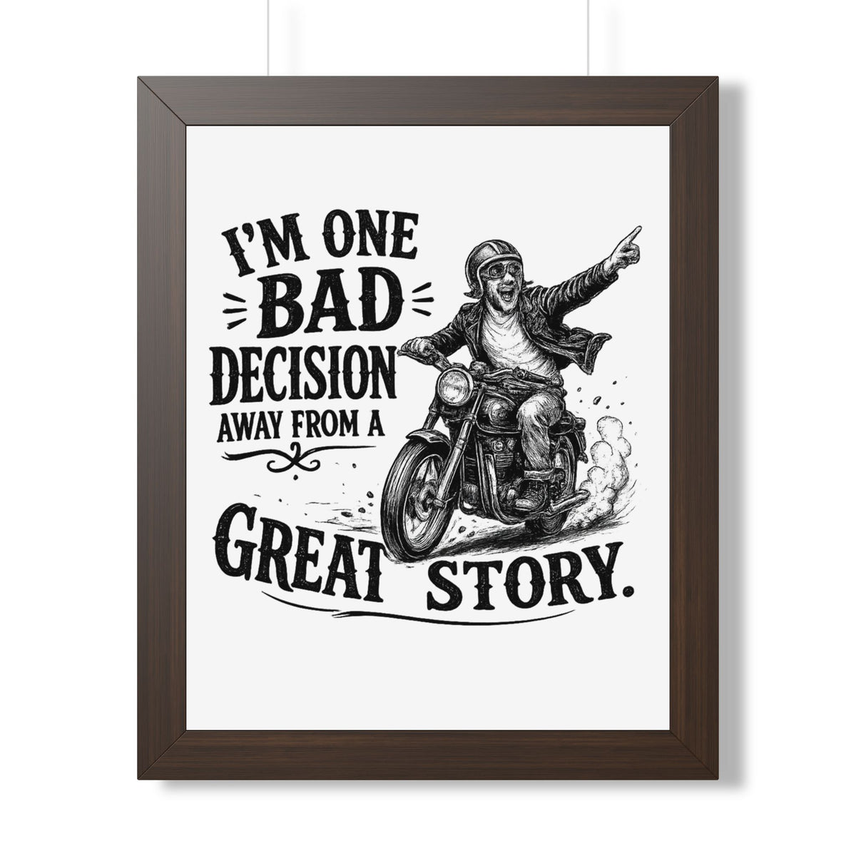 "I'm One Bad Decision Away From A Great Story" Motorcycle Poster — Walnut, 16″ x 20″ | The ClawMark Store