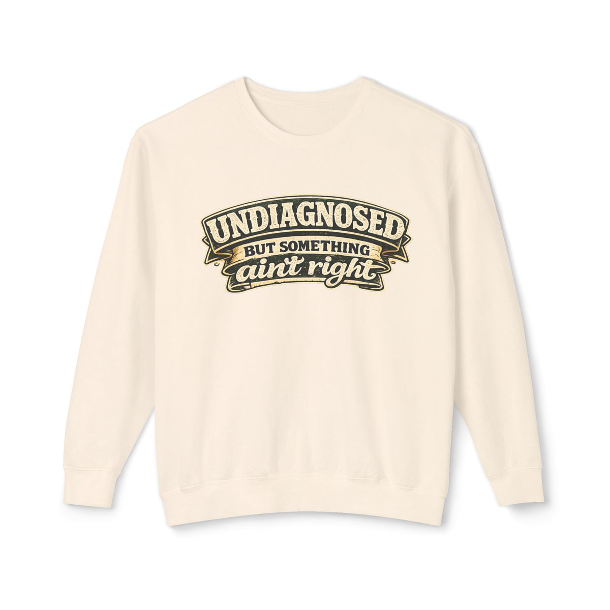 Undiagnosed But Something Ain't Right Sweatshirt — Ivory, S | The ClawMark Store