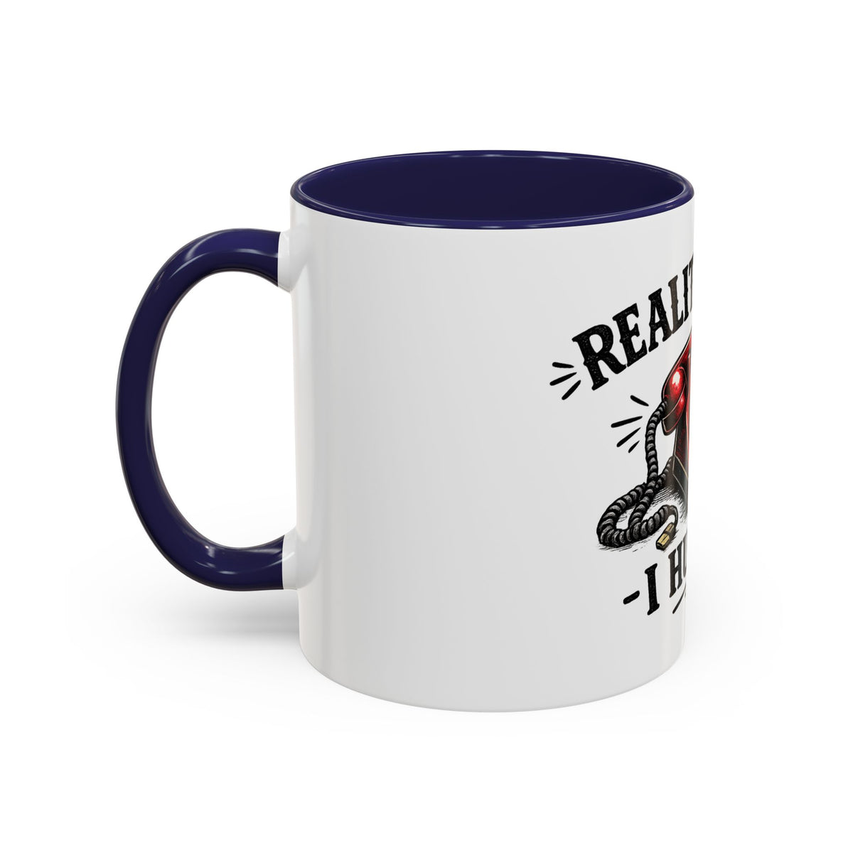 Reality Called - I Hung Up — Ceramic Accent Mug