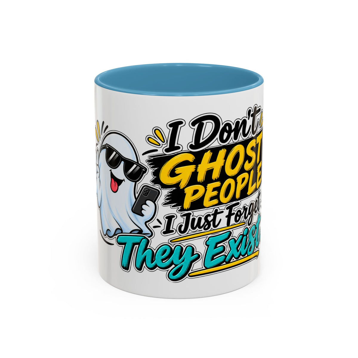 "I Don't Ghost People, I Just Forget They Exist" Coffee Mug — 11oz, Light Blue | The ClawMark Store