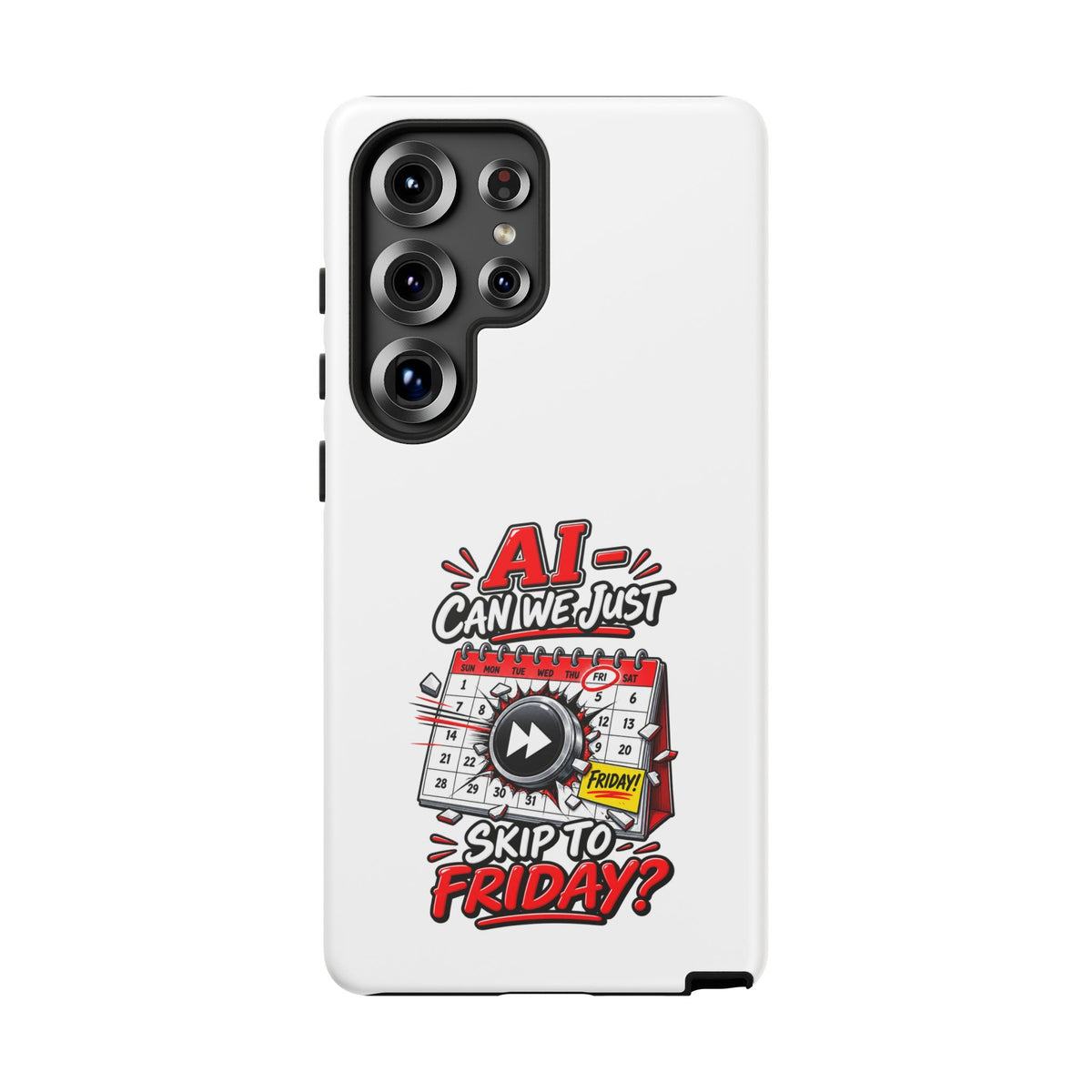 "AI - Can we just Skip to Friday" Phone Case — product photo 10 | The ClawMark Store
