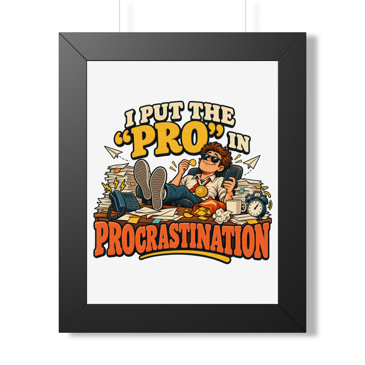 I Put the “Pro” in Procrastination Framed Poster