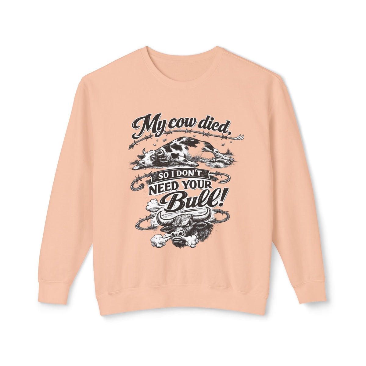 "My Cow Died So I Don't Need Your Bull" Sweatshirt — Peachy, S | The ClawMark Store