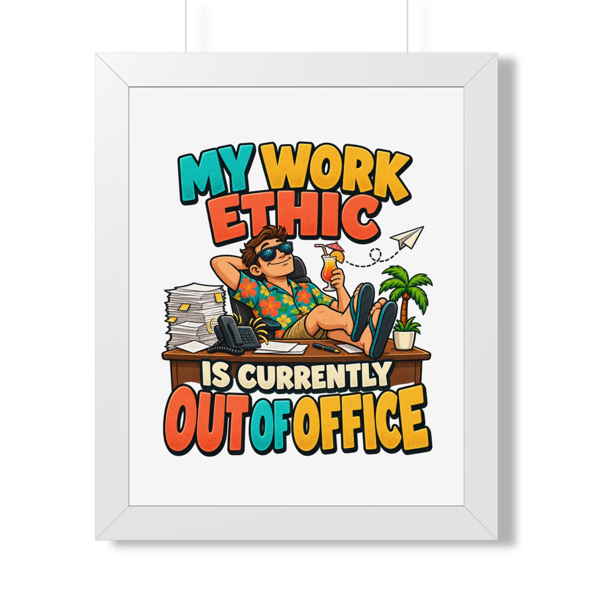 Framed Poster - "My Work Ethic Is Currently Out Of Office" Humorous Wall Art