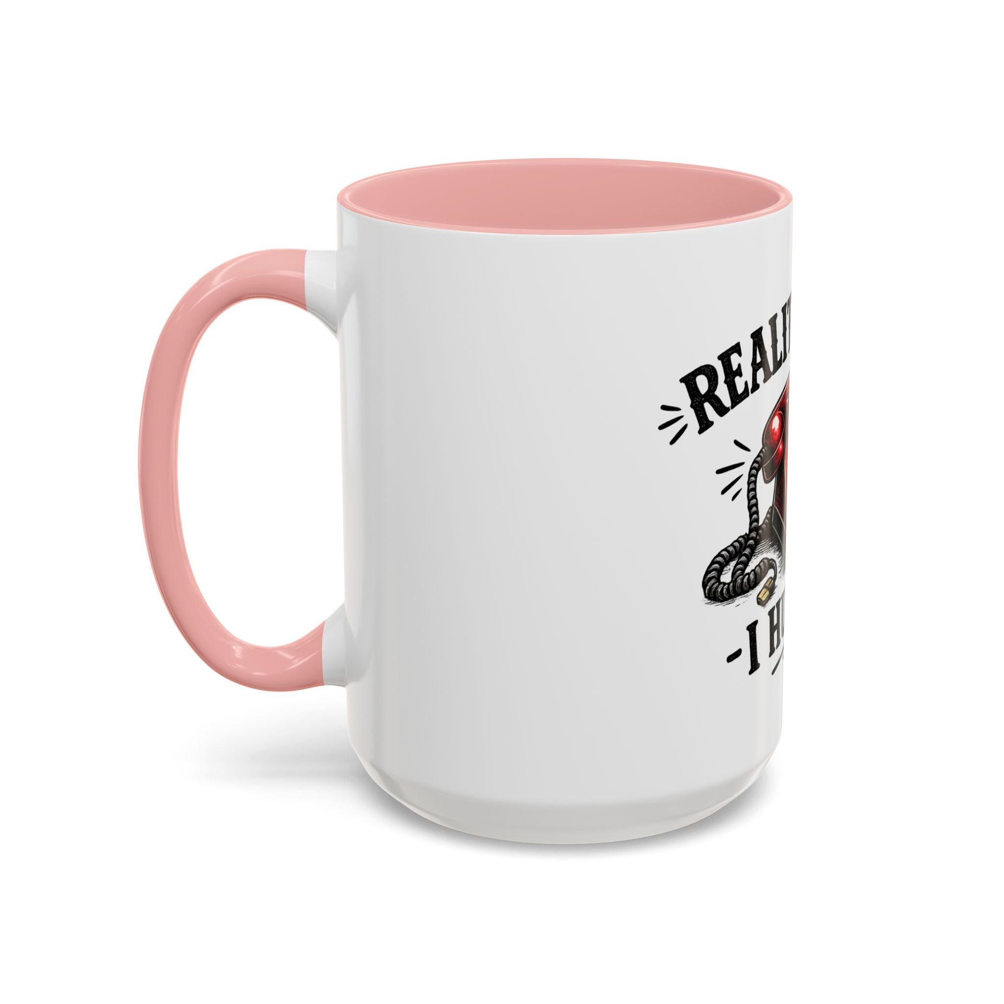 Reality Called - I Hung Up | Coffee Mug | Funny Reality Called Ceramic Accent Mug