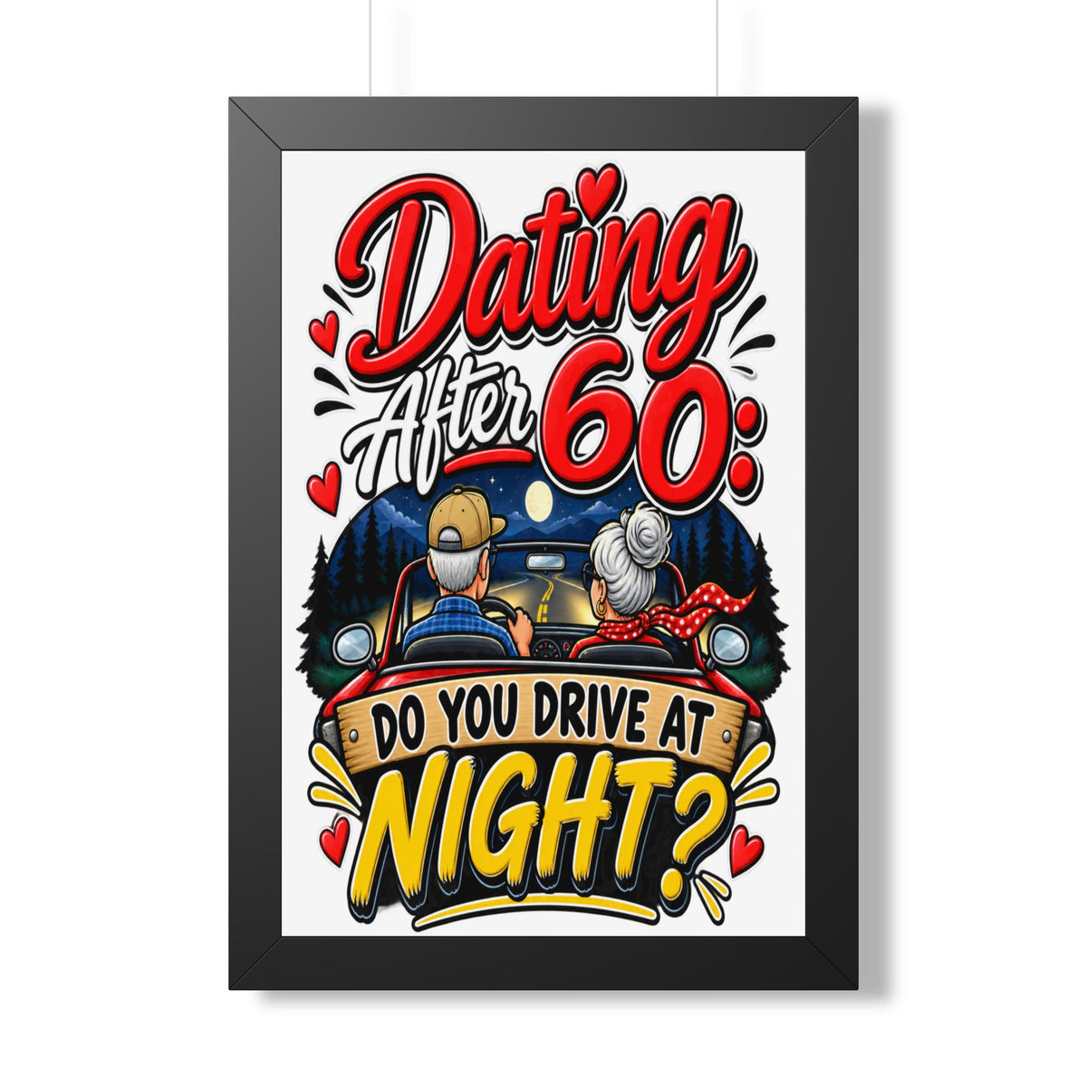 "Dating After 60: Do You Drive at Night?" Framed Poster — Black, 16″ x 24″ | The ClawMark Store