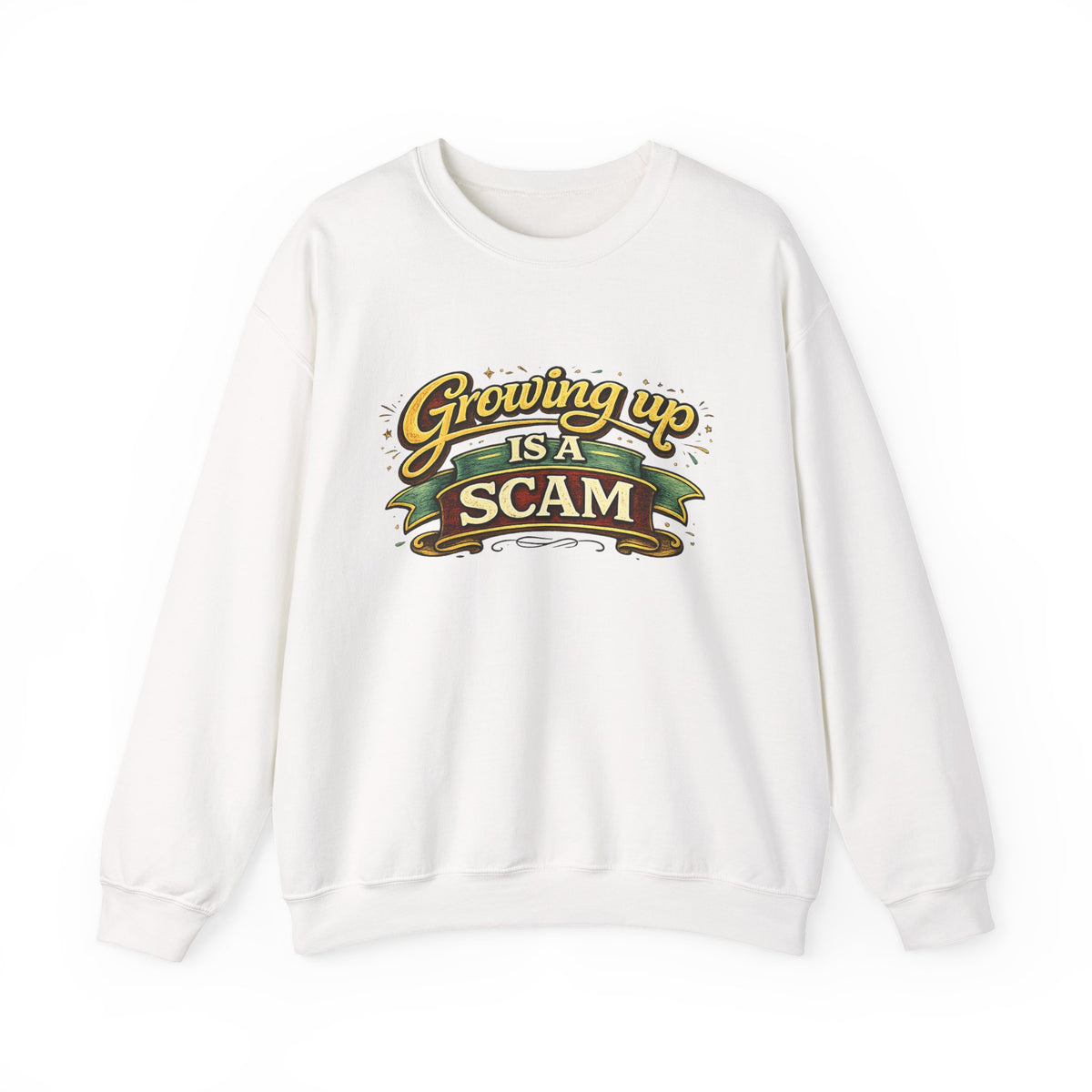 Growing Up Is A Scam Sweatshirt
