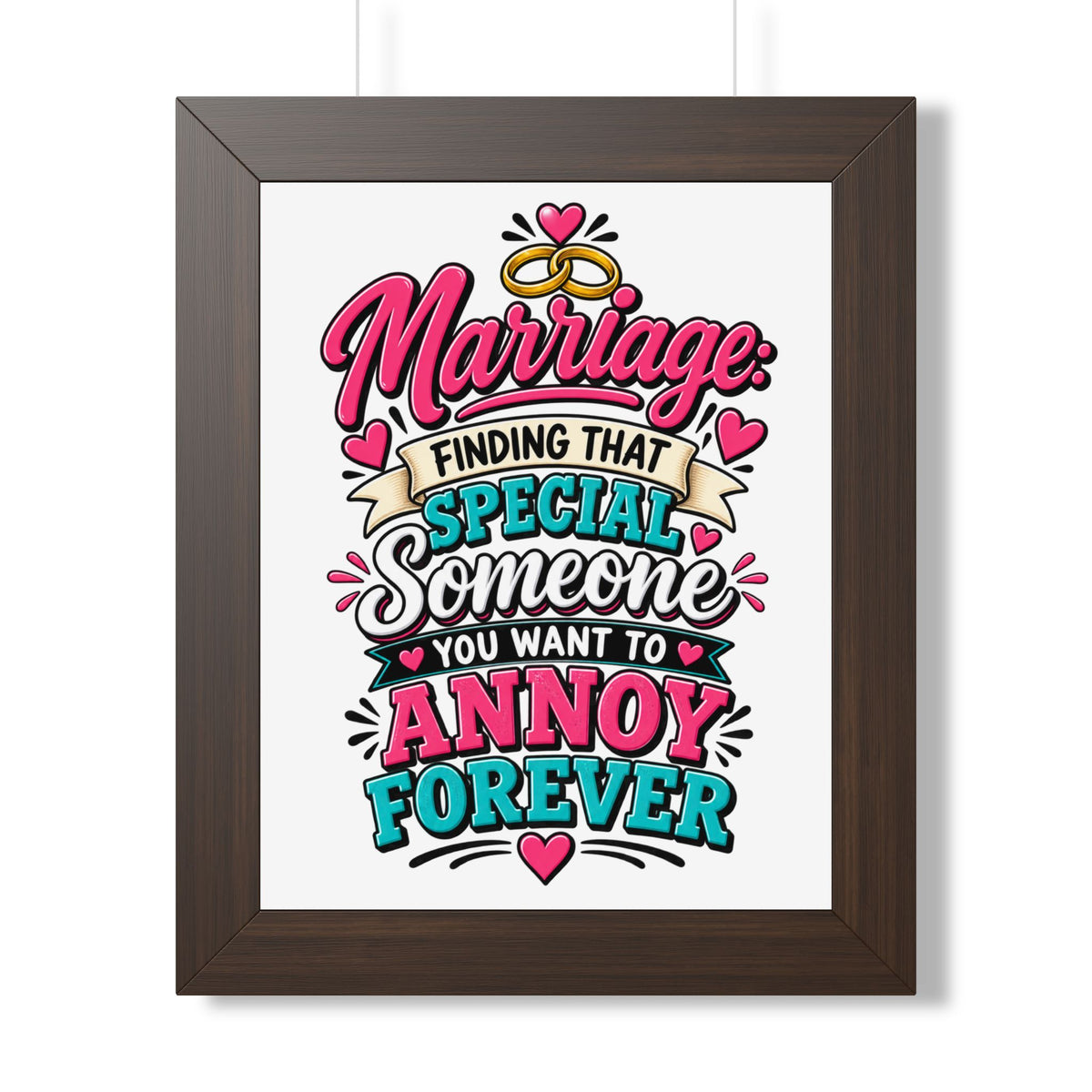 "Marriage: Finding That Special Someone You Want to Annoy Forever" Poster — Walnut, 11" x 14" | The ClawMark Store