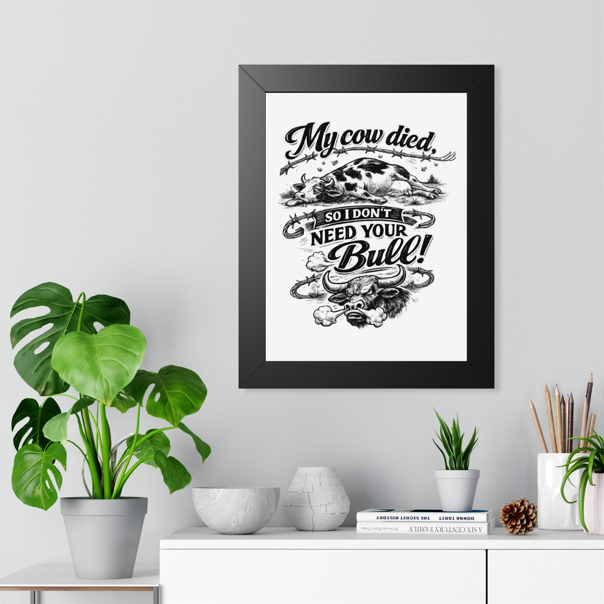 My Cow Died So I Don't Need Your Bull | Framed Poster | Framed Vertical Poster