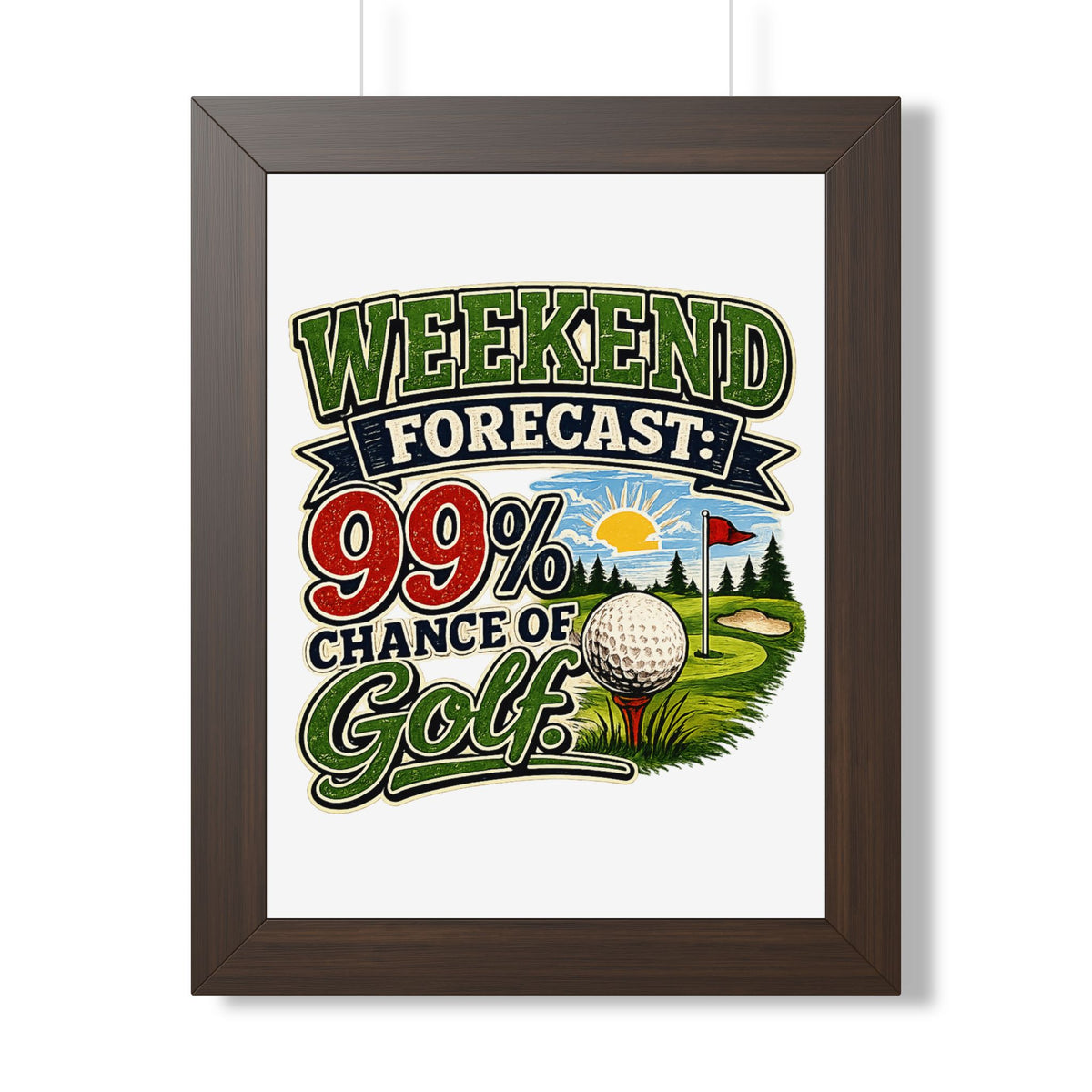 "Weekend Forecast: 99% Chance of Golf" Framed Poster — Walnut, 12″ x 16″ | The ClawMark Store