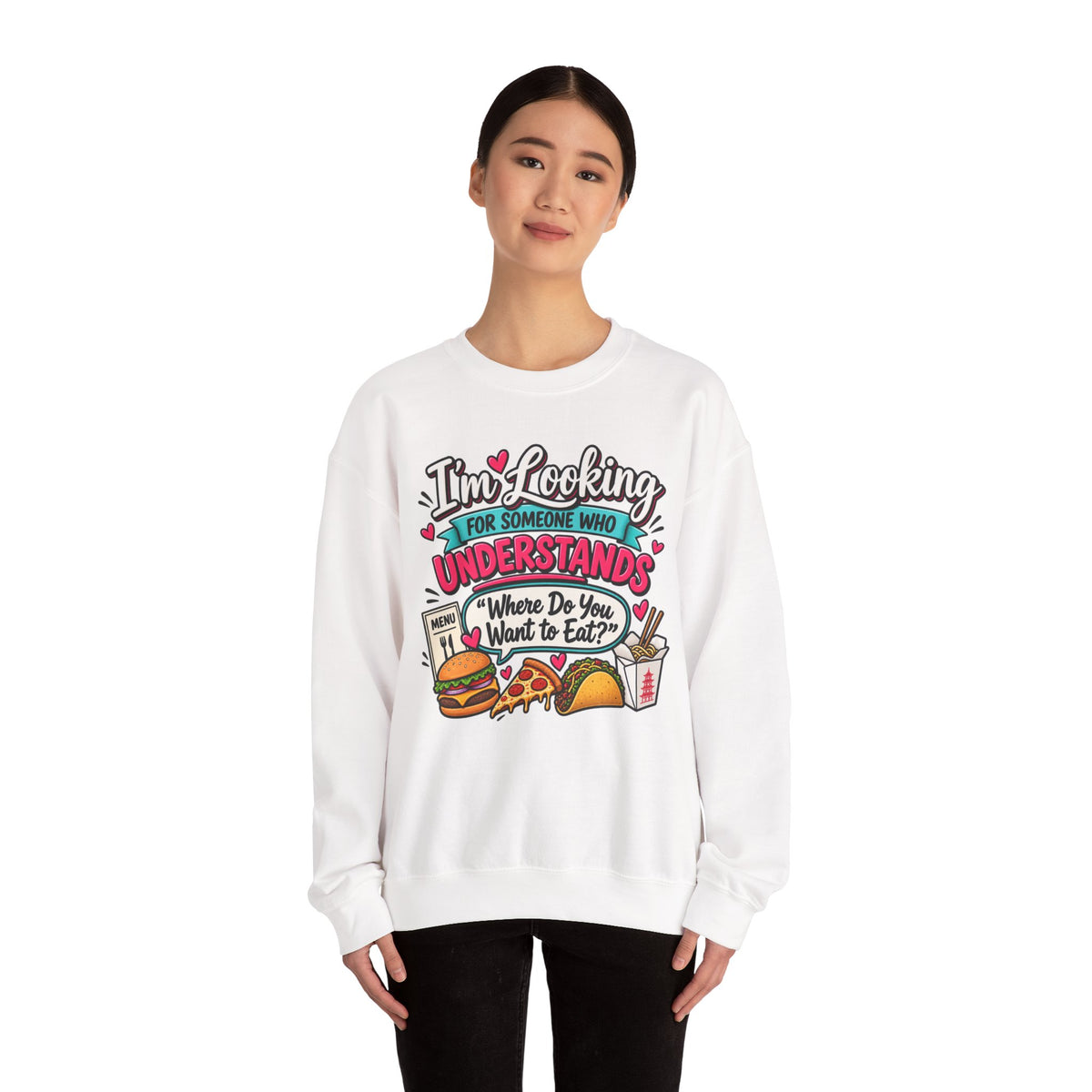 "I'm Looking for Someone Who Understands 'Where Do You Want to Eat?'" Sweatshirt — product photo 3 | The ClawMark Store