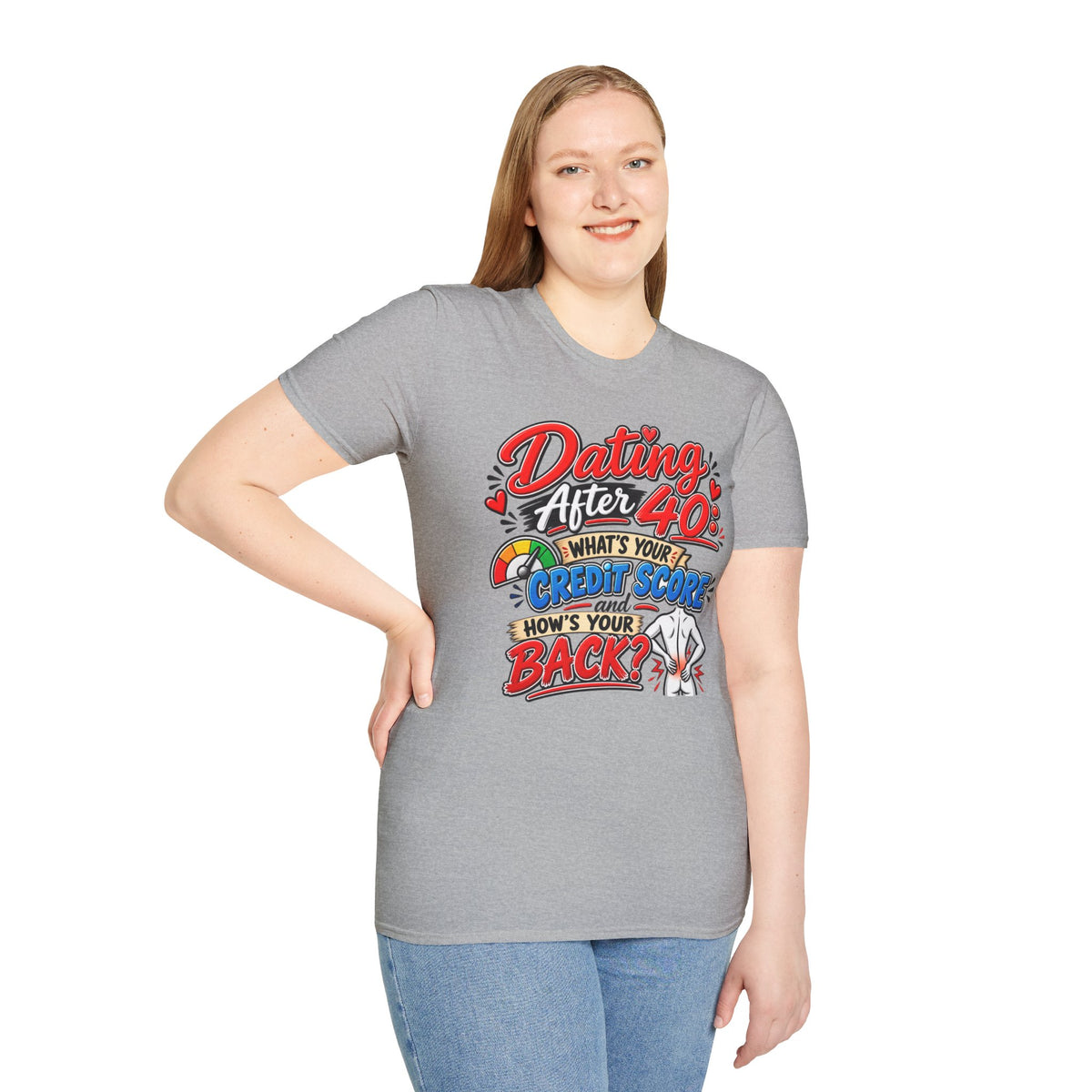 "Dating After 40: What’s Your Credit Score and How's your Back?" T-Shirt — product photo 4 | The ClawMark Store