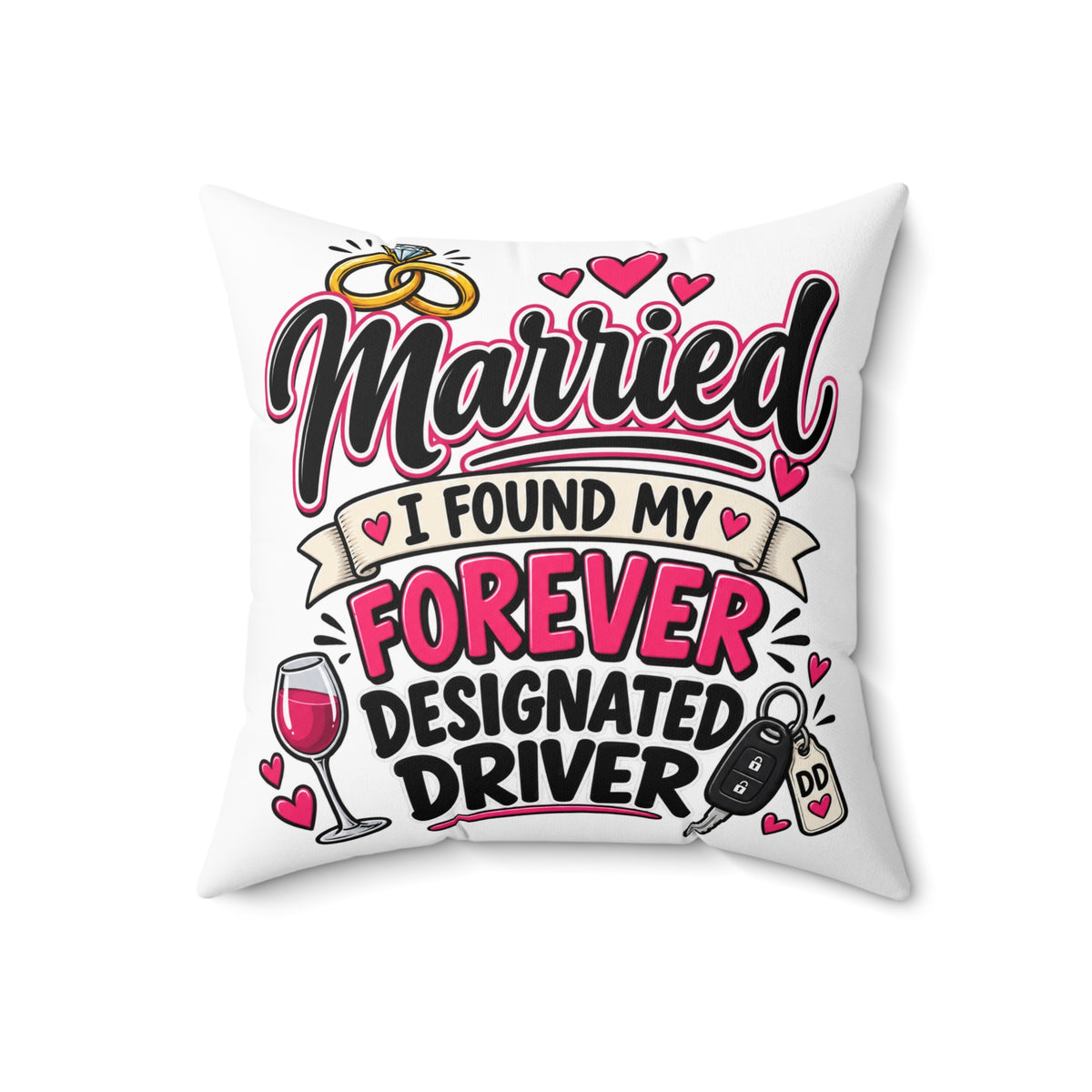 Married - I Found My Forever Designated Driver Pillow — 18" × 18" | The ClawMark Store