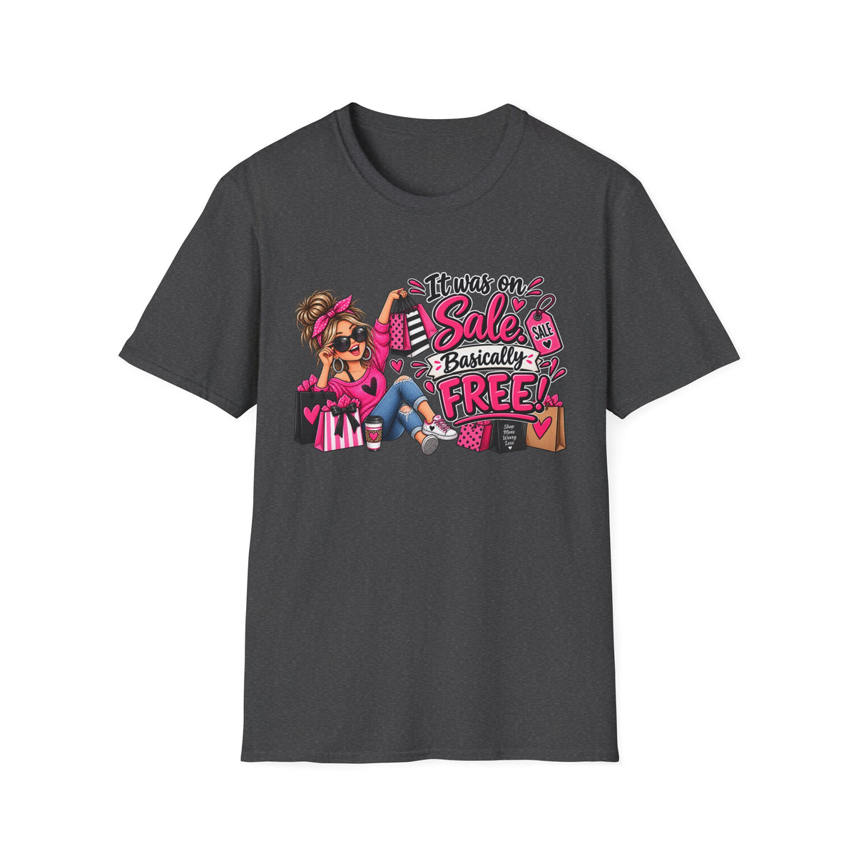 It Was On Sale Basically Free T-Shirt — Funny Shopping Girly Tee — S, Dark Heather | The ClawMark Store