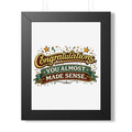 "Congratulations You Almost Made Sense" Framed Poster — Black, 11" x 14" | The ClawMark Store