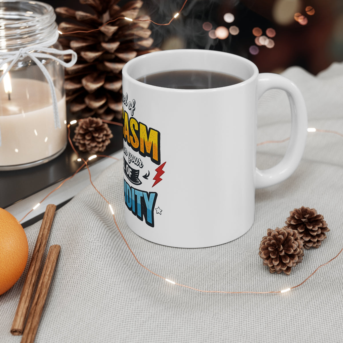 My Level of Sarcasm Depends on Your Level of Stupidity — Mug