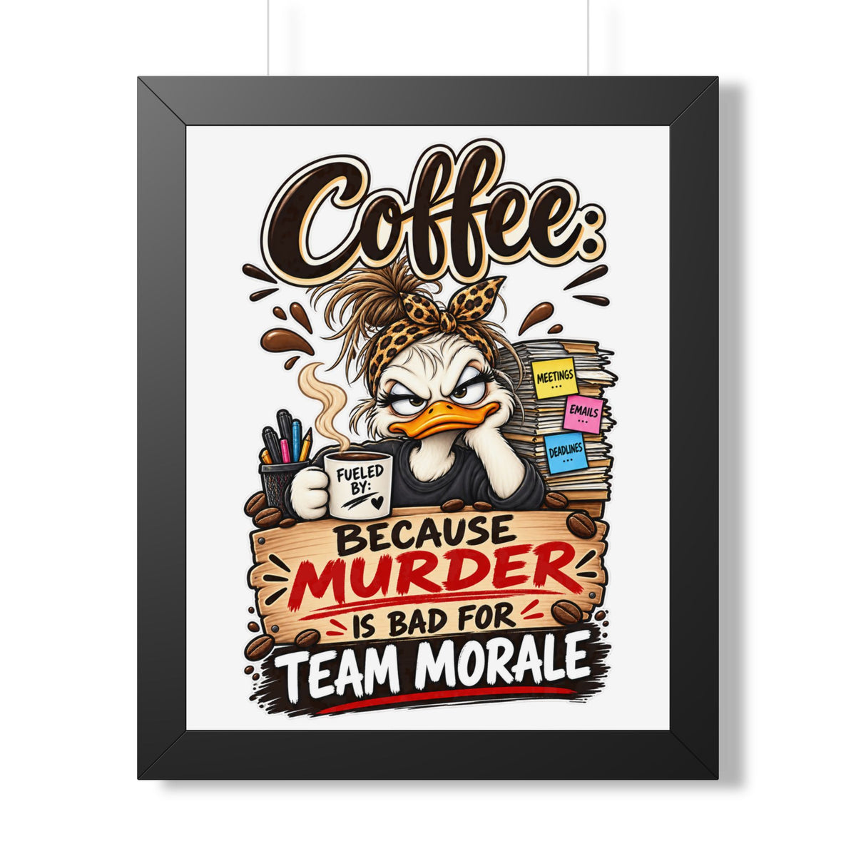 "Coffee: Because Murder Is Bad for Team Morale" Framed Poster — Black, 16″ x 20″ | The ClawMark Store