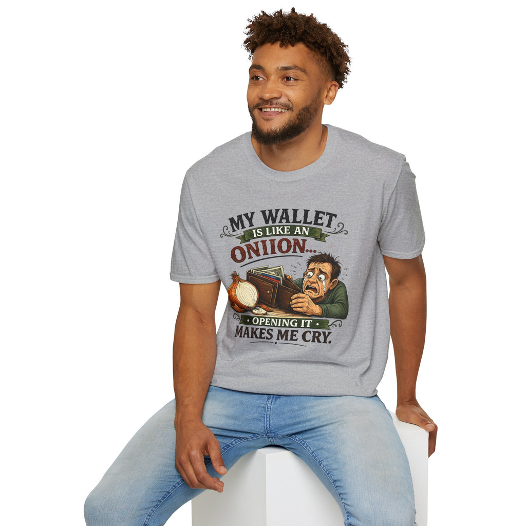 My Wallet Is Like An Onion - Opening it Makes me Cry | T-Shirt