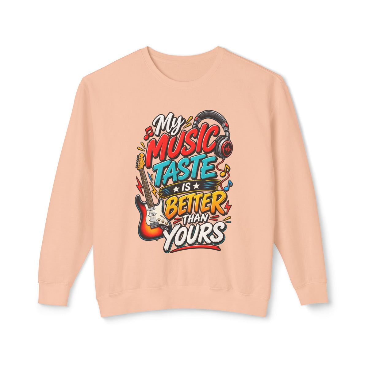 "My Music Taste Is Better Than Yours" Sweatshirt — Peachy, S | The ClawMark Store