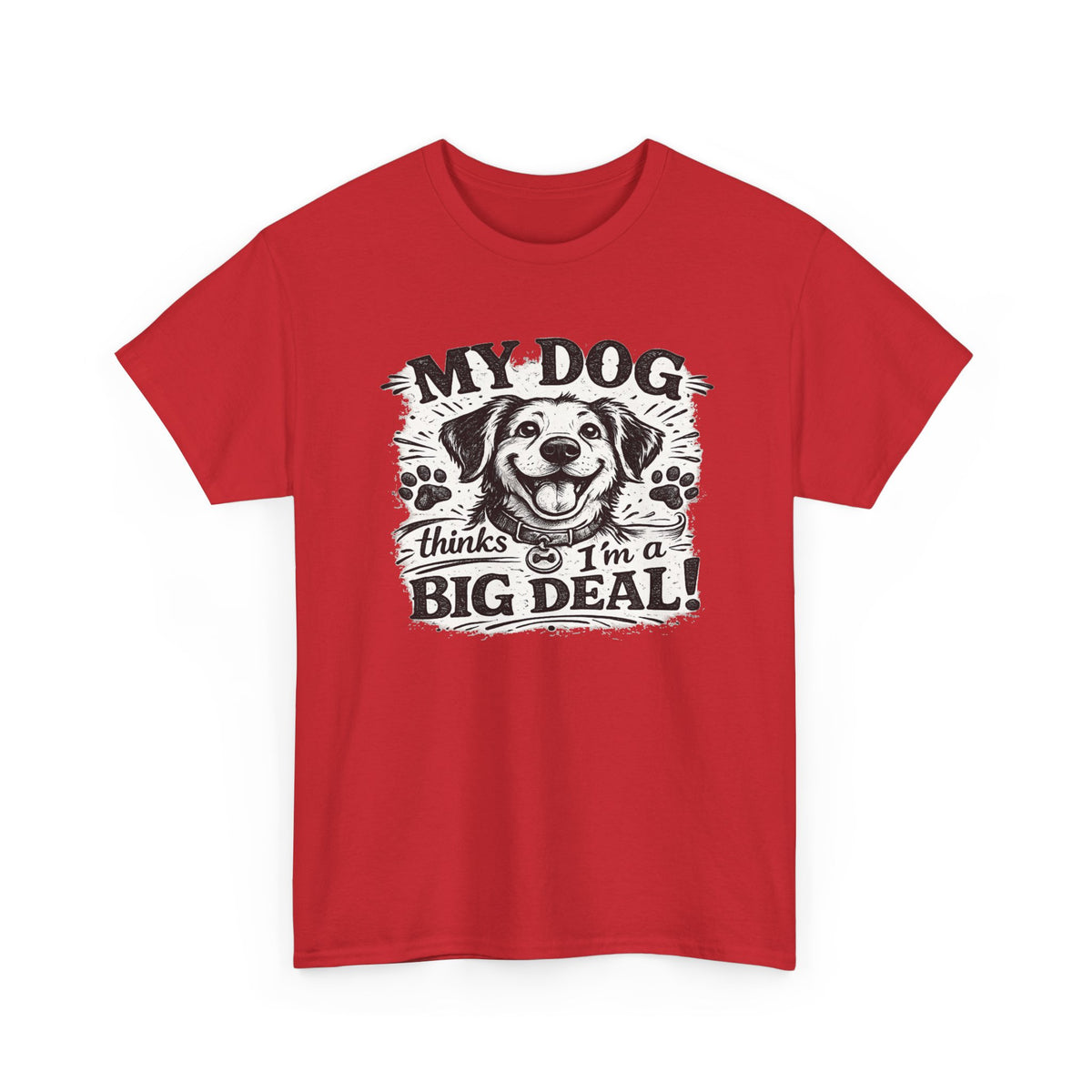 My Dog Thinks I'm a Big Deal — T-Shirt — Red, S | The ClawMark Store