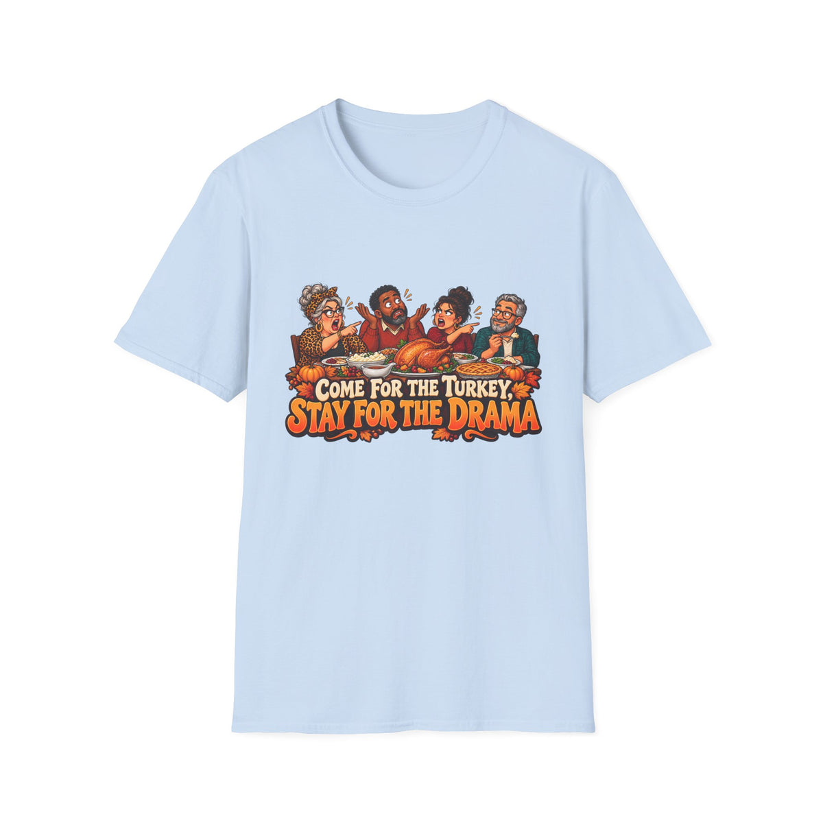 T-Shirt — "Come for the Turkey, Stay for the Drama" Thanksgiving Family Shirt