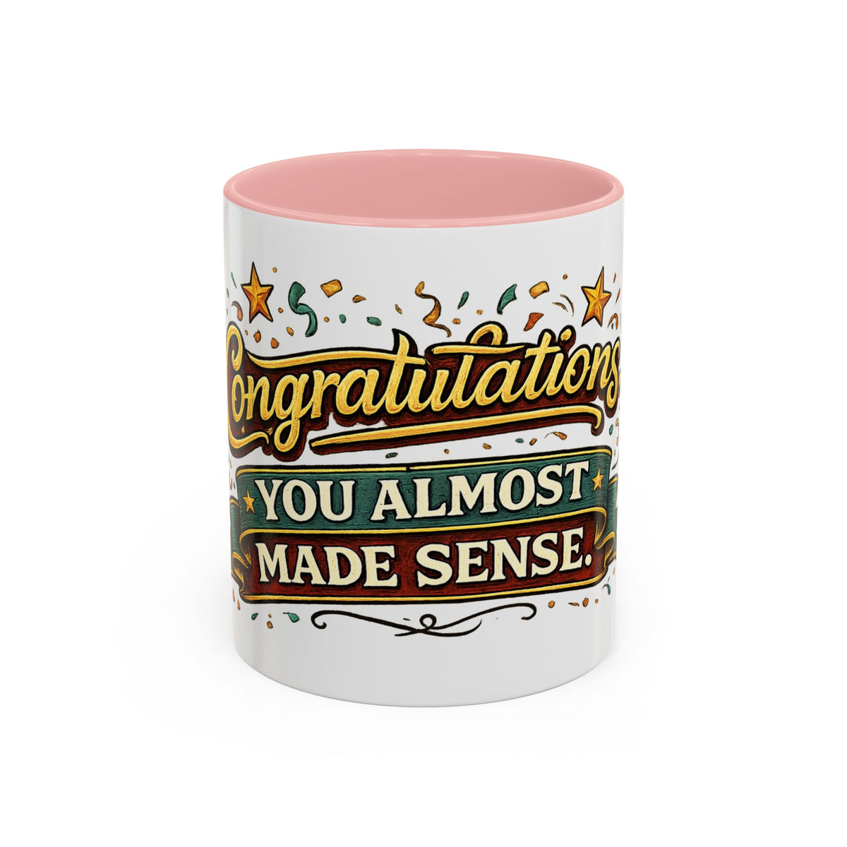 Congratulations — You Almost Made Sense Mug — 11oz, Pink | The ClawMark Store