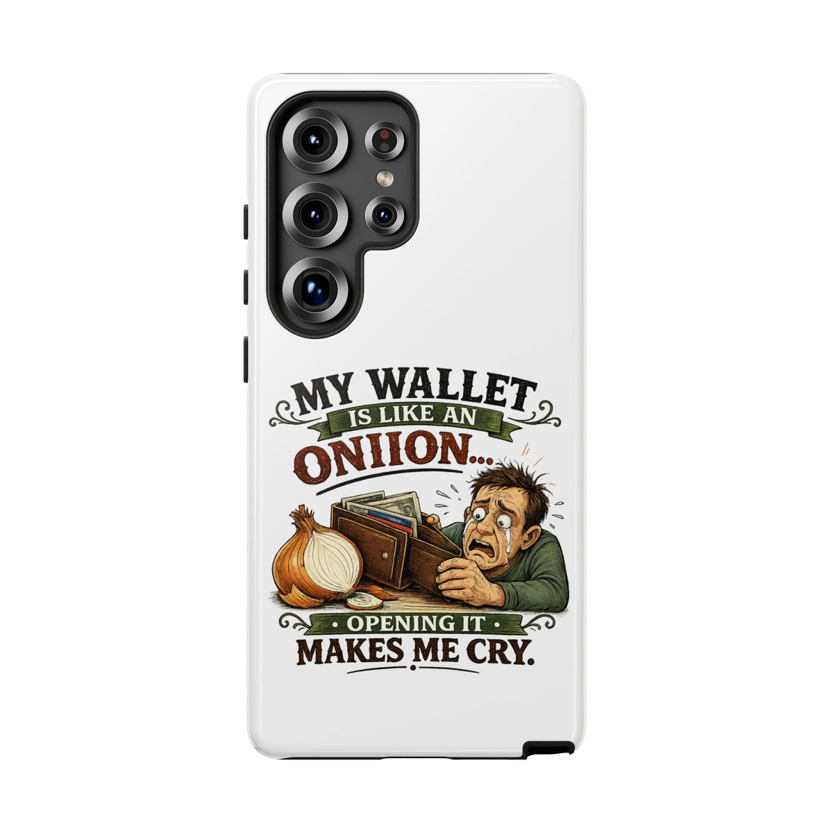My Wallet Is Like An Onion, Opening It Makes Me Cry — Phone Case