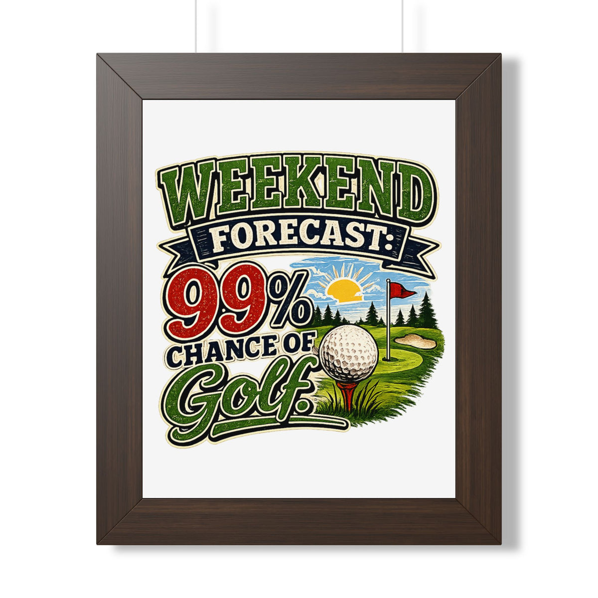 "Weekend Forecast: 99% Chance of Golf" Framed Poster — Walnut, 11" x 14" | The ClawMark Store