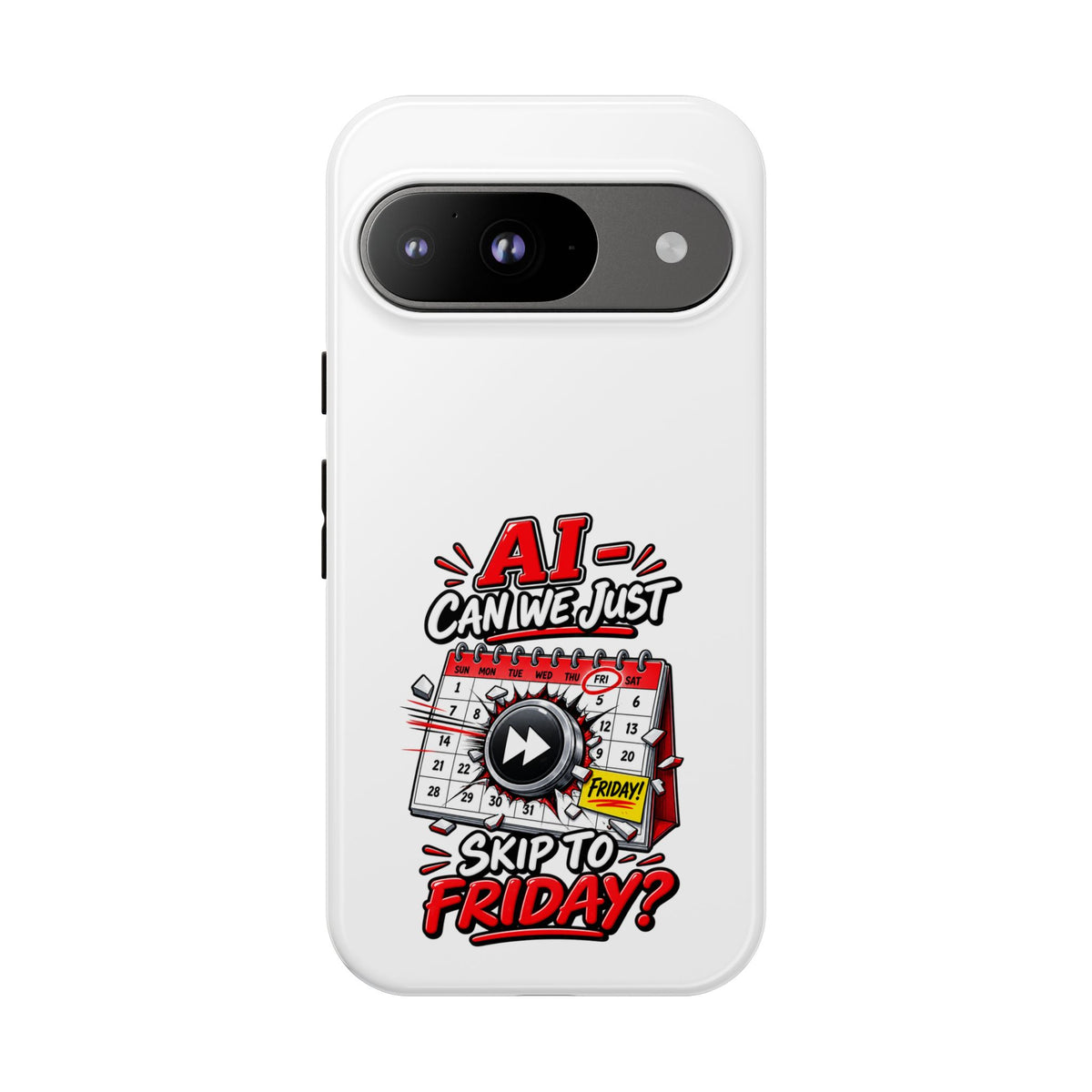 "AI - Can we just Skip to Friday" Phone Case — Google Pixel 9, Glossy | The ClawMark Store