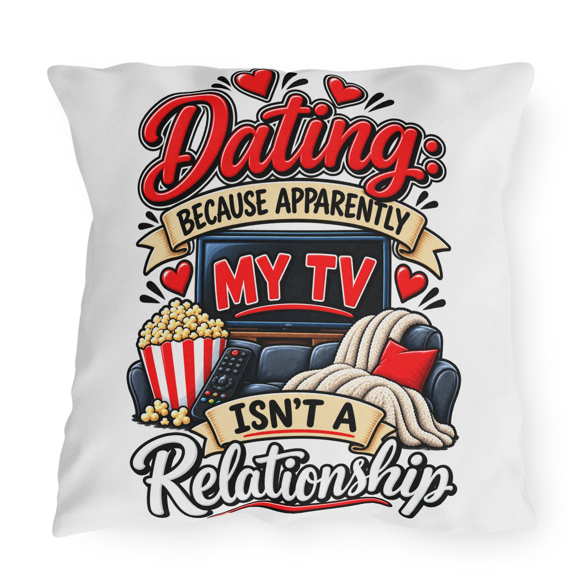 "Dating: Because Apparently My TV Isn't A Relationship" Pillow — 20" × 20" | The ClawMark Store