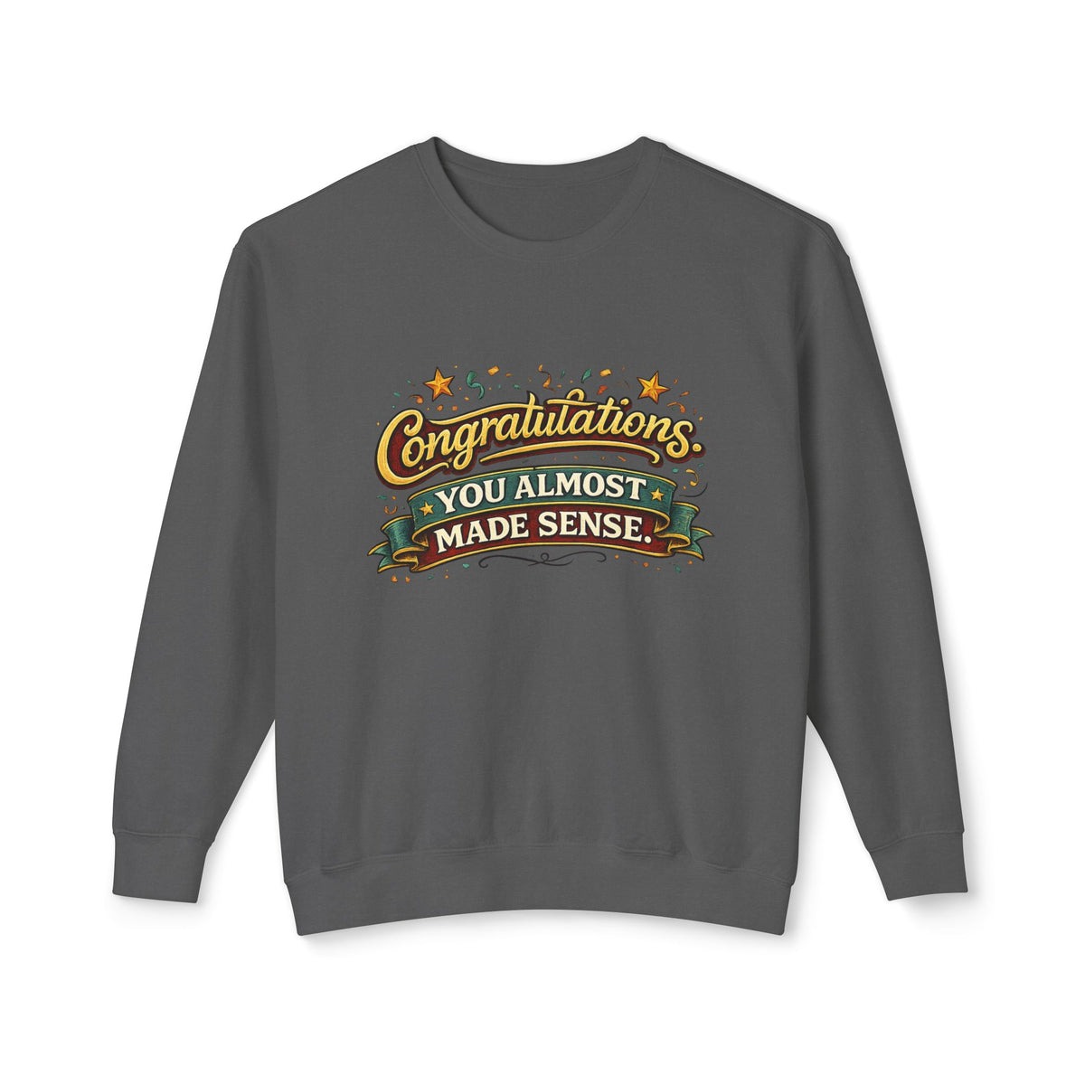 Congratulations You Almost Made Sense Crewneck Sweatshirt — Pepper, S | The ClawMark Store