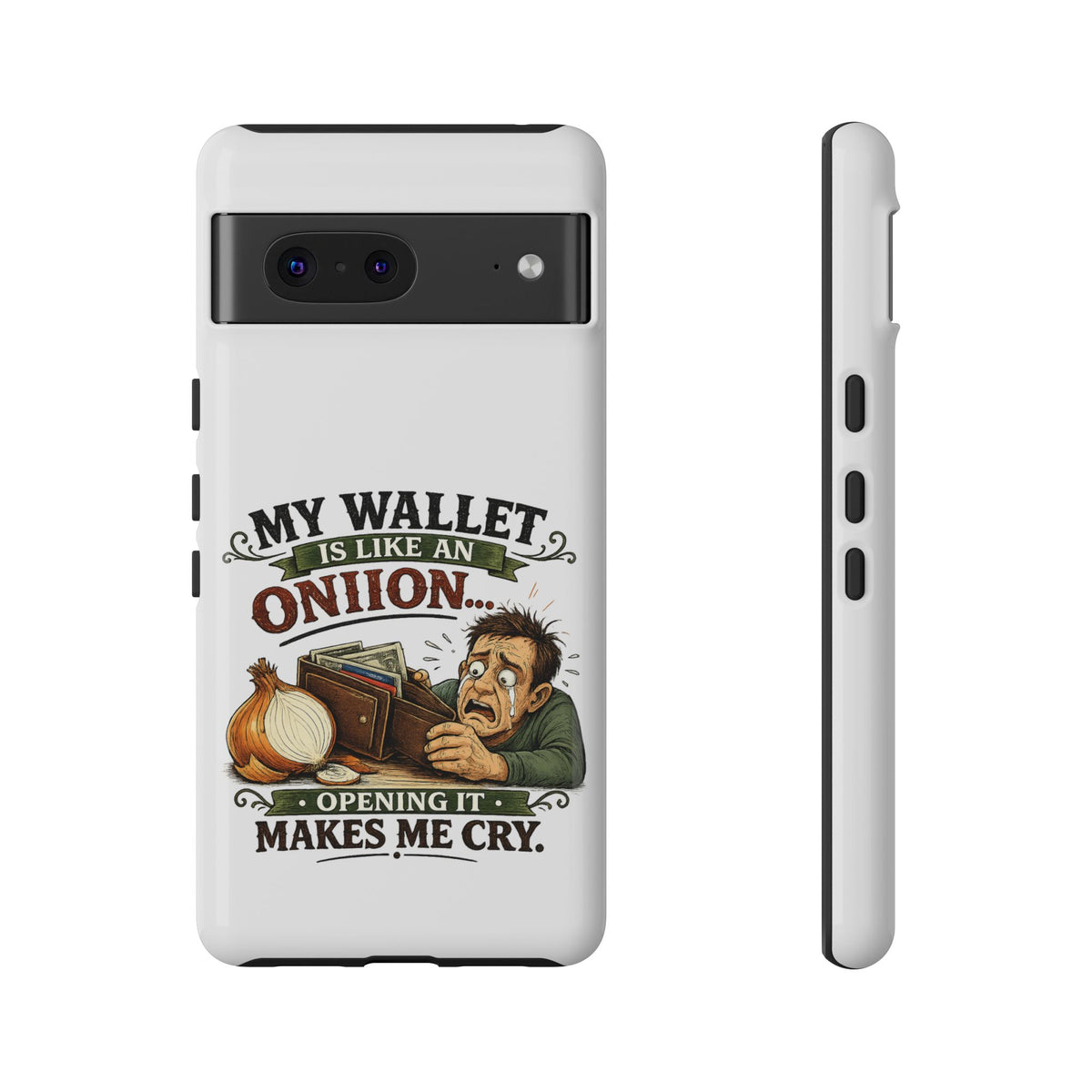 My Wallet Is Like An Onion, Opening It Makes Me Cry — Phone Case — product photo 33 | The ClawMark Store