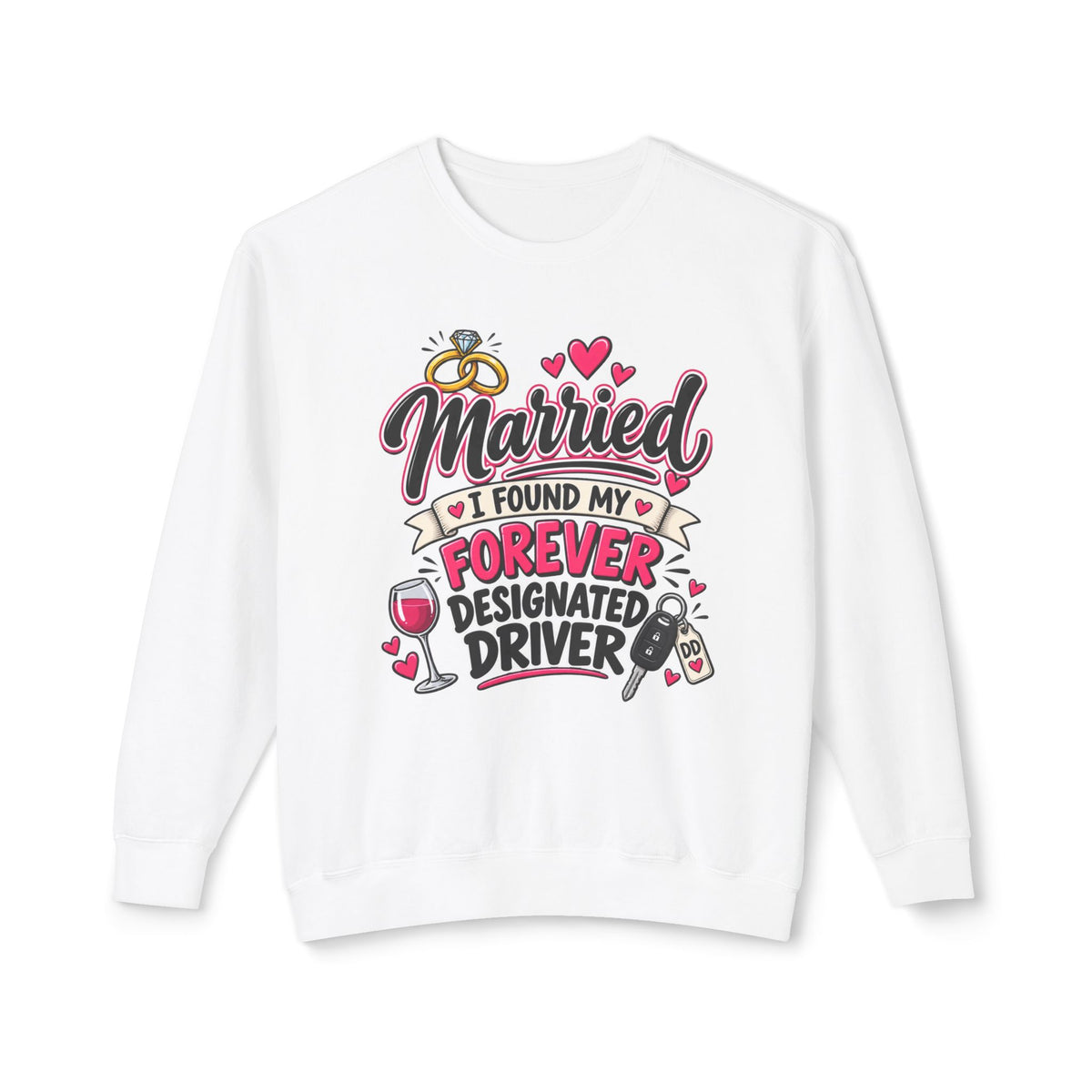 Married — I Found My Forever Designated Driver Crewneck Sweatshirt — White, S | The ClawMark Store